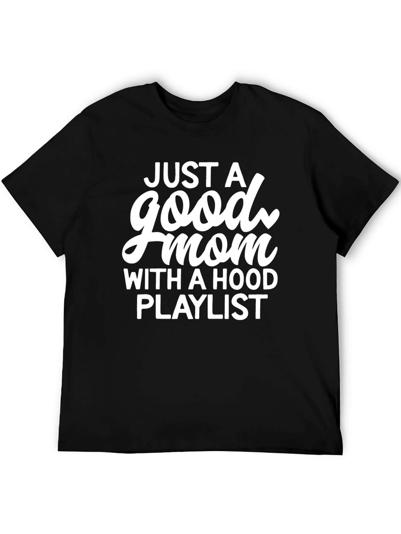 Good Mom Hood Playlist Black Graphic Tee
