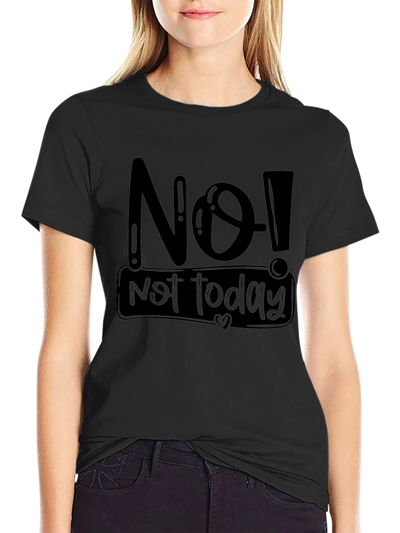 No! Not Today Graphic T-Shirt