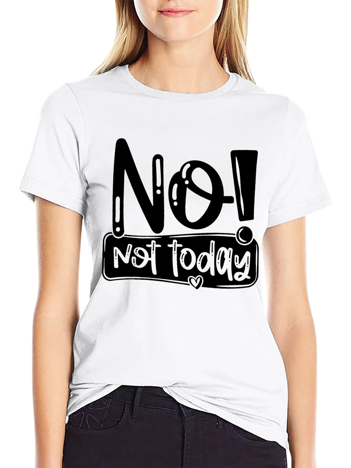 No! Not Today Graphic T-Shirt