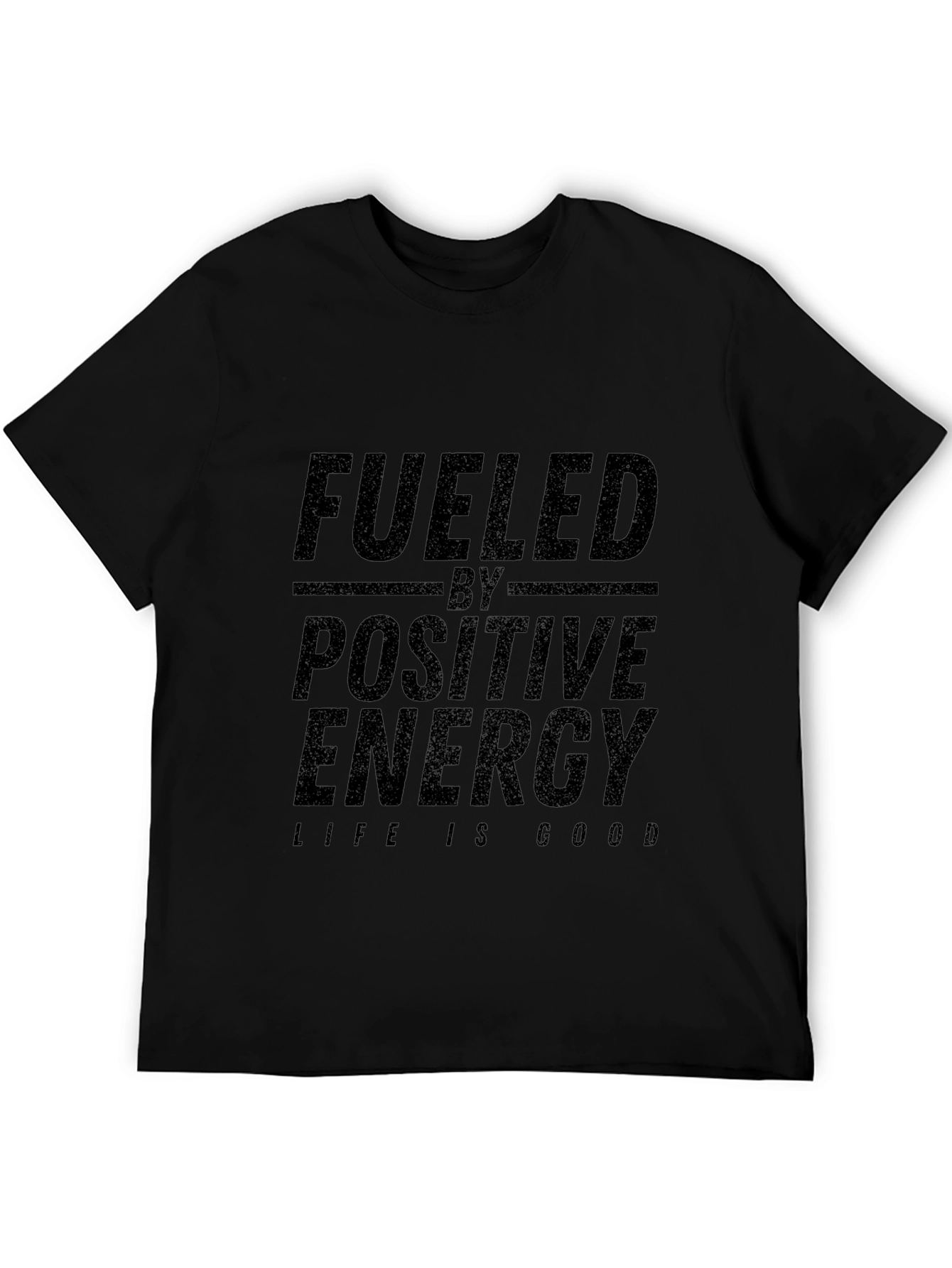 Fueled By Positive Energy T-Shirt - Life is Good!