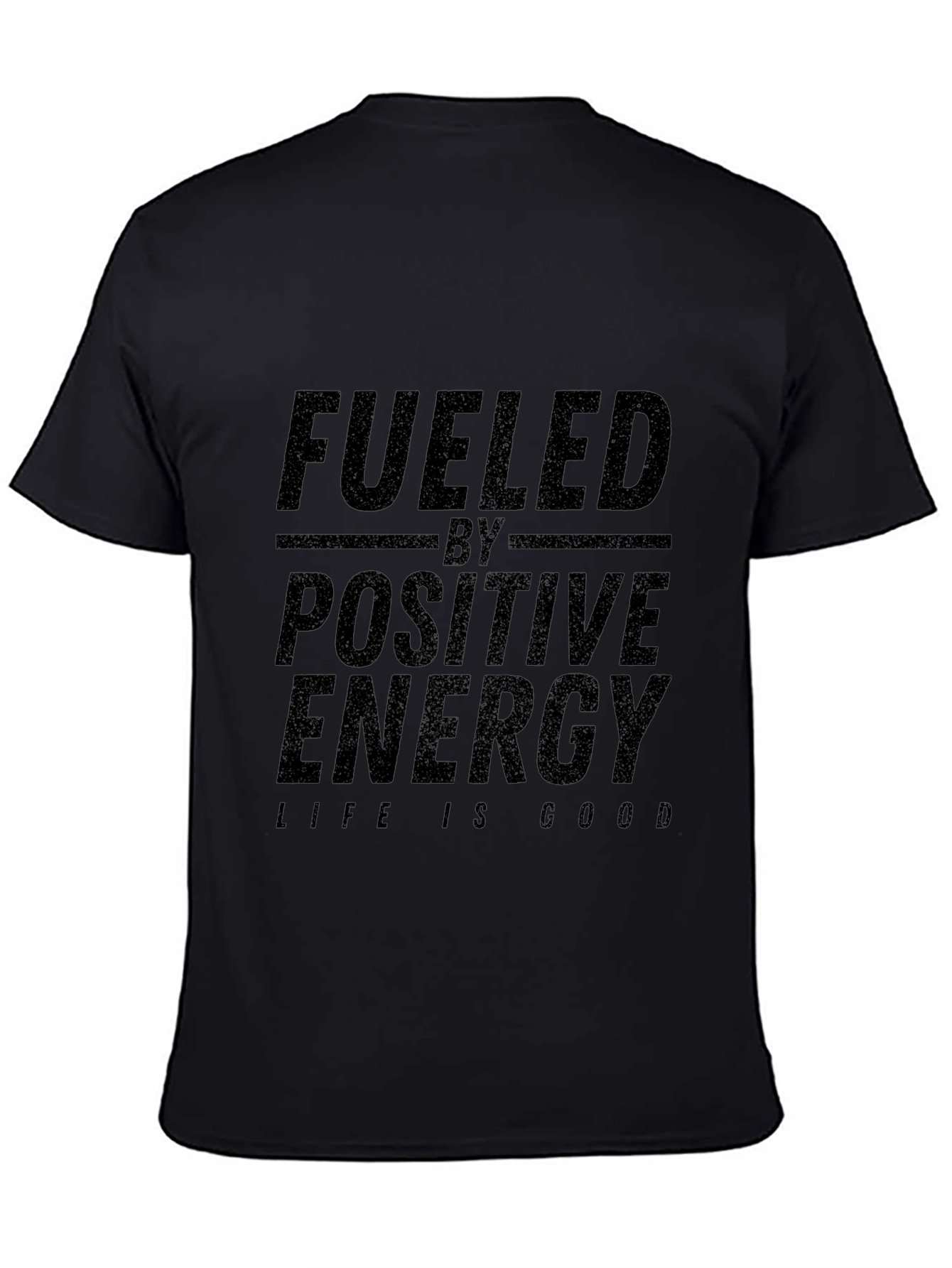 Fueled By Positive Energy T-Shirt - Life is Good!