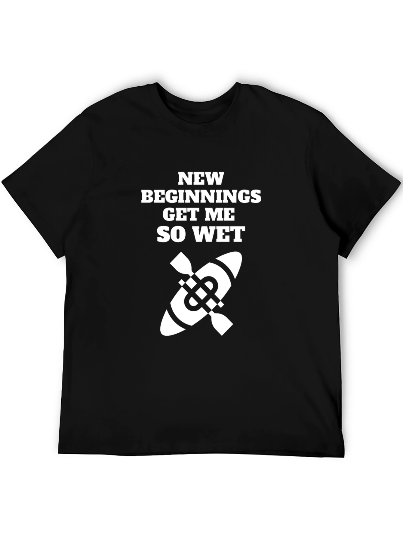 New Beginnings Get Me So Wet Kayak T-Shirt
