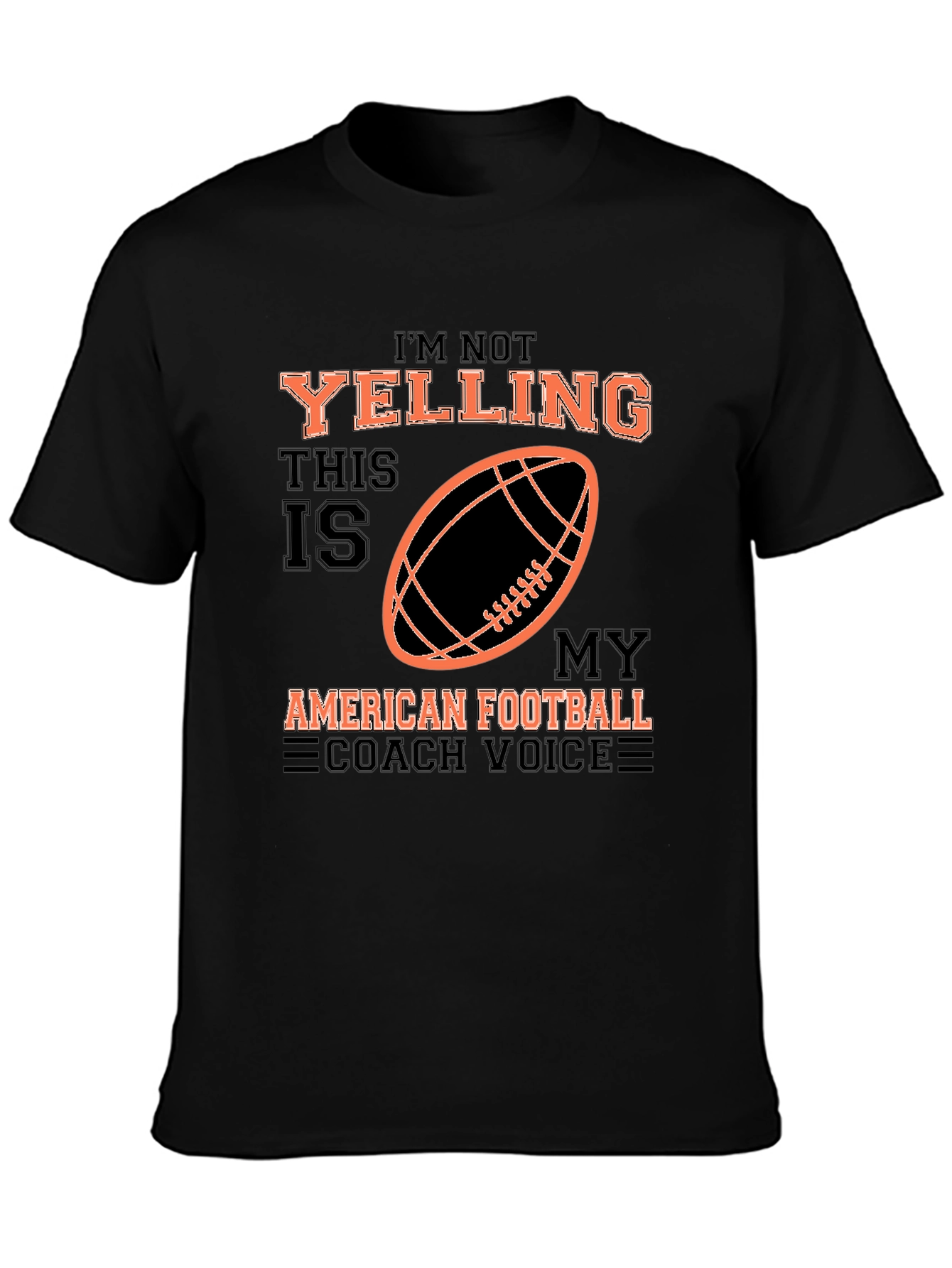 Im Not Yelling Football Coach T-Shirt