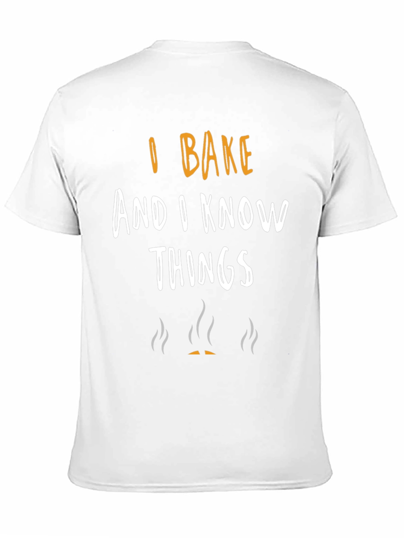 I Bake and I Know Things Novelty T-Shirt