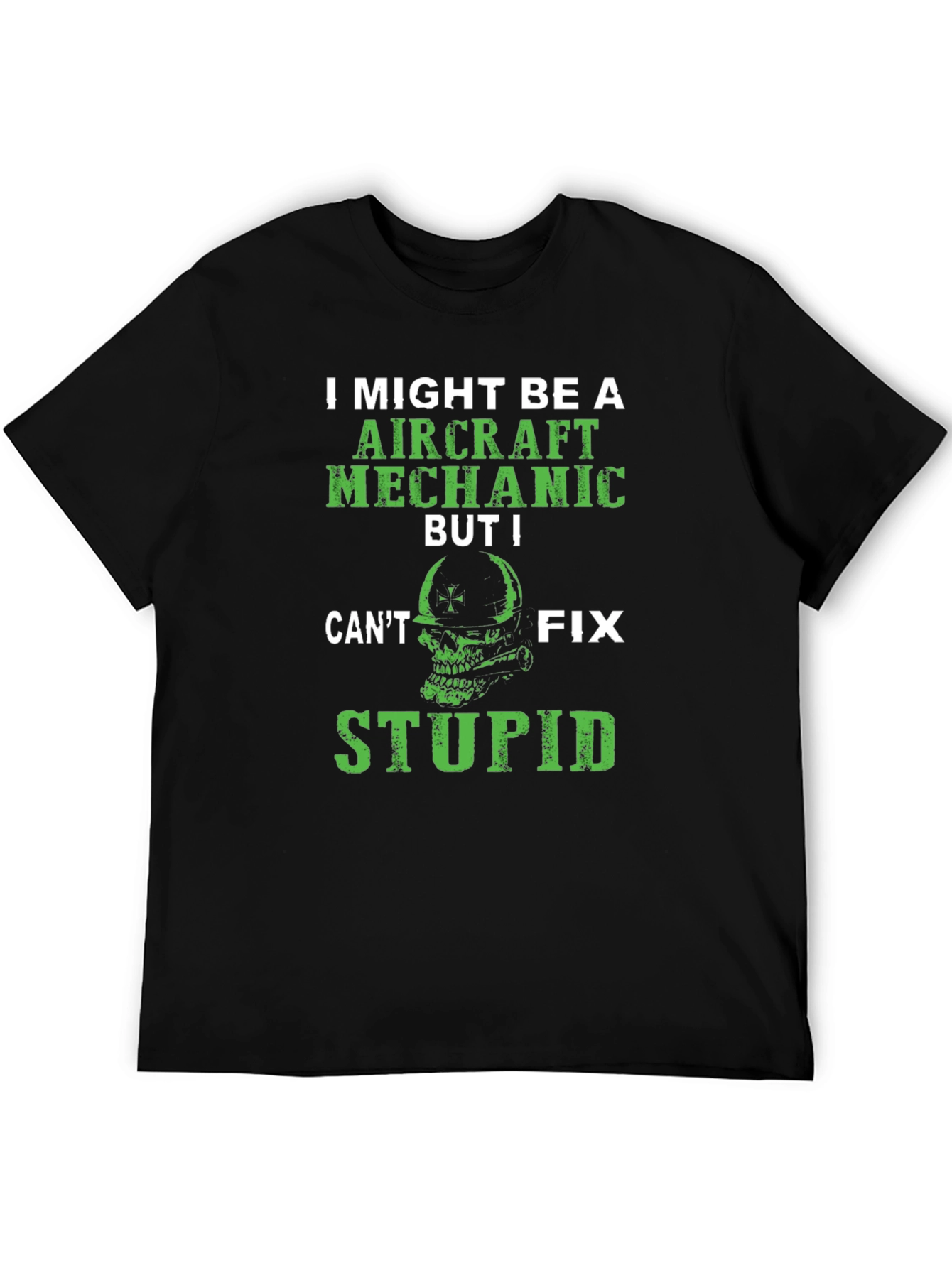 Aircraft Mechanic T-Shirt - Cant Fix Stupid Tee
