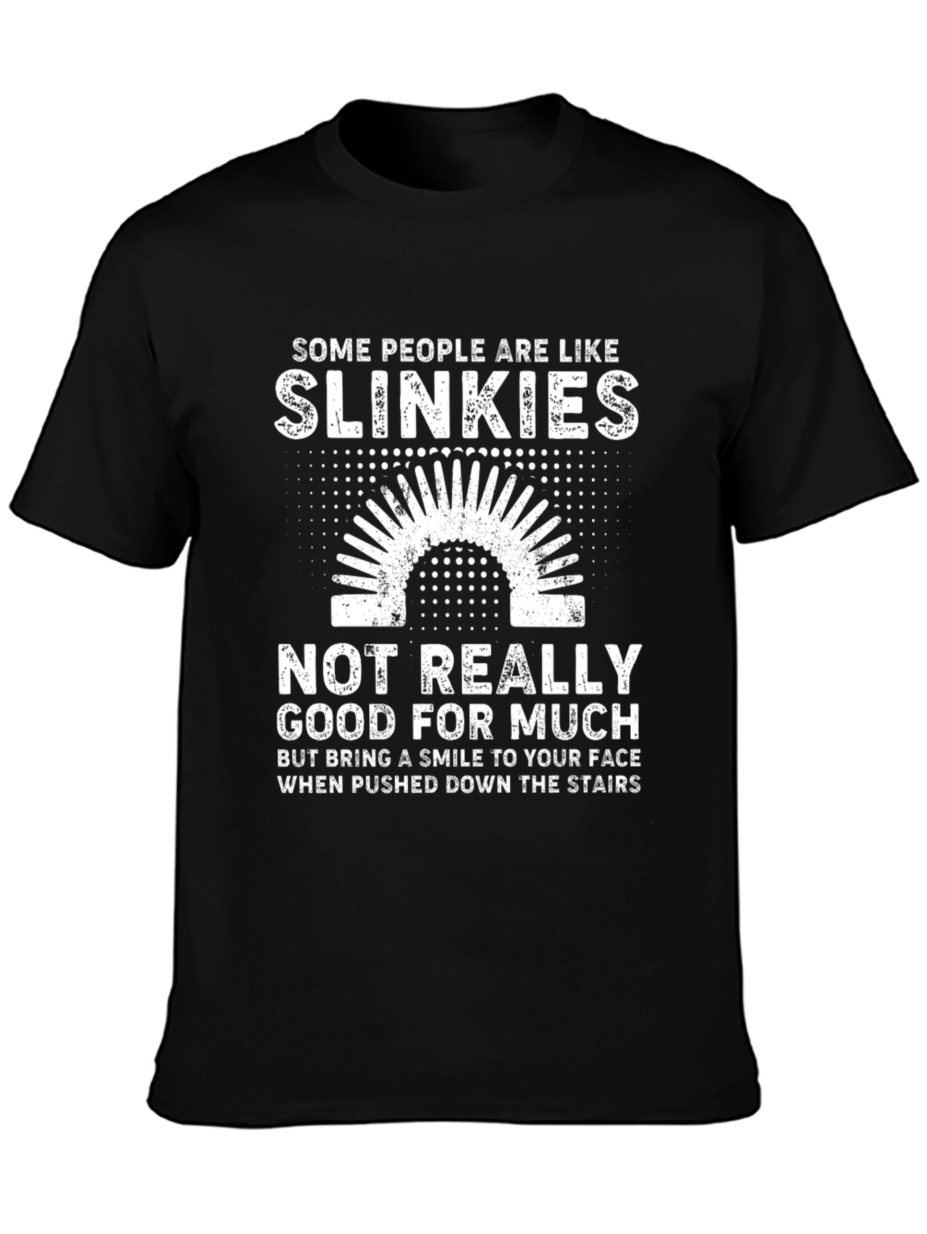 Slinkies Funny T-Shirt: Some People Are Like Slinkies