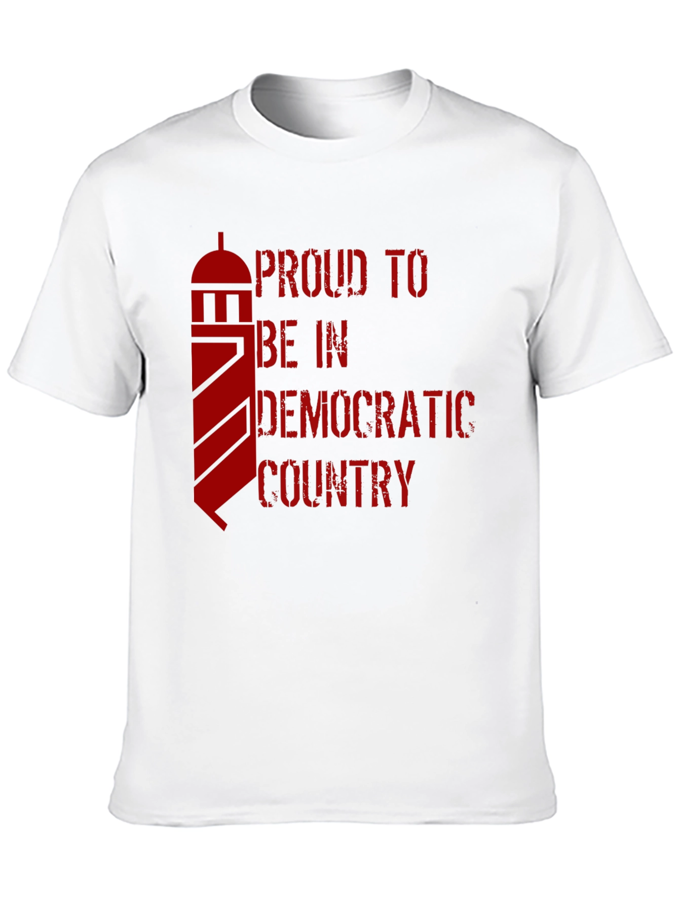 Proud to be in a Democratic Country T-Shirt