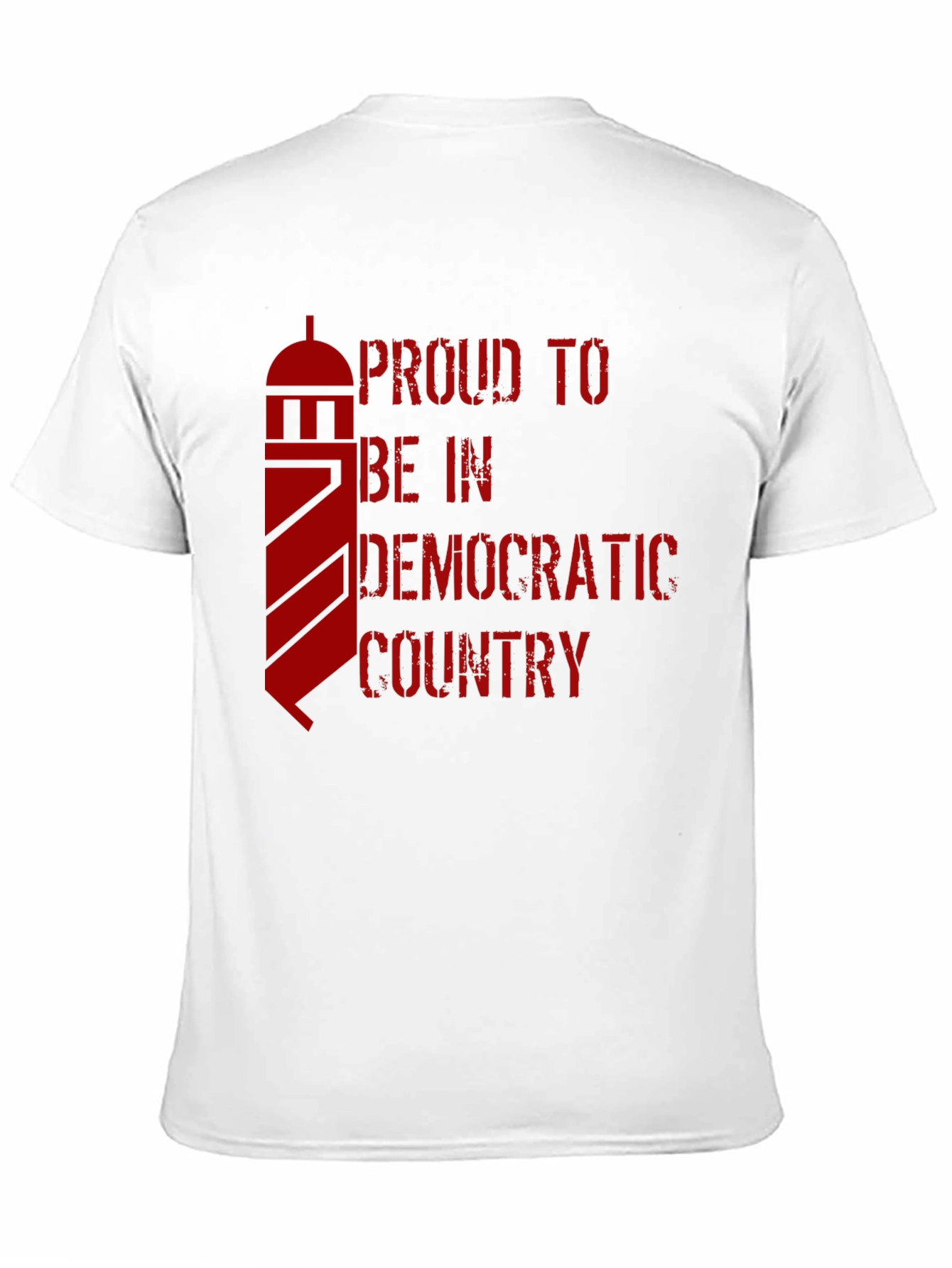 Proud to be in a Democratic Country T-Shirt