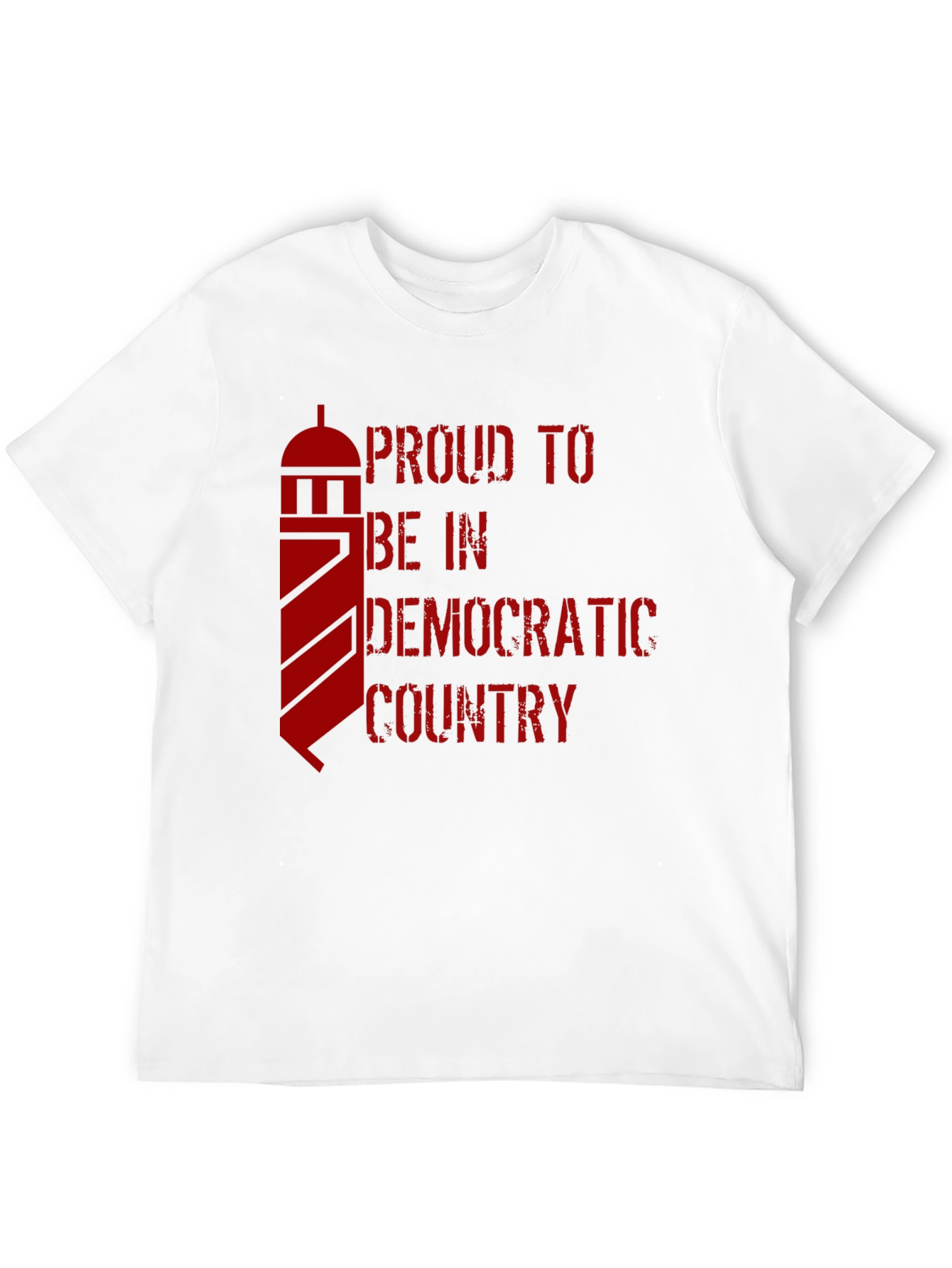 Proud to be in a Democratic Country T-Shirt