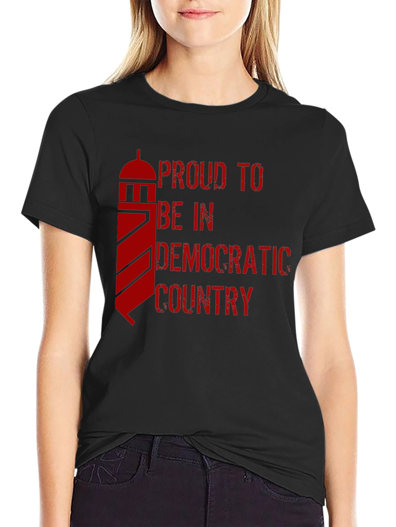 Proud to be in a Democratic Country T-Shirt