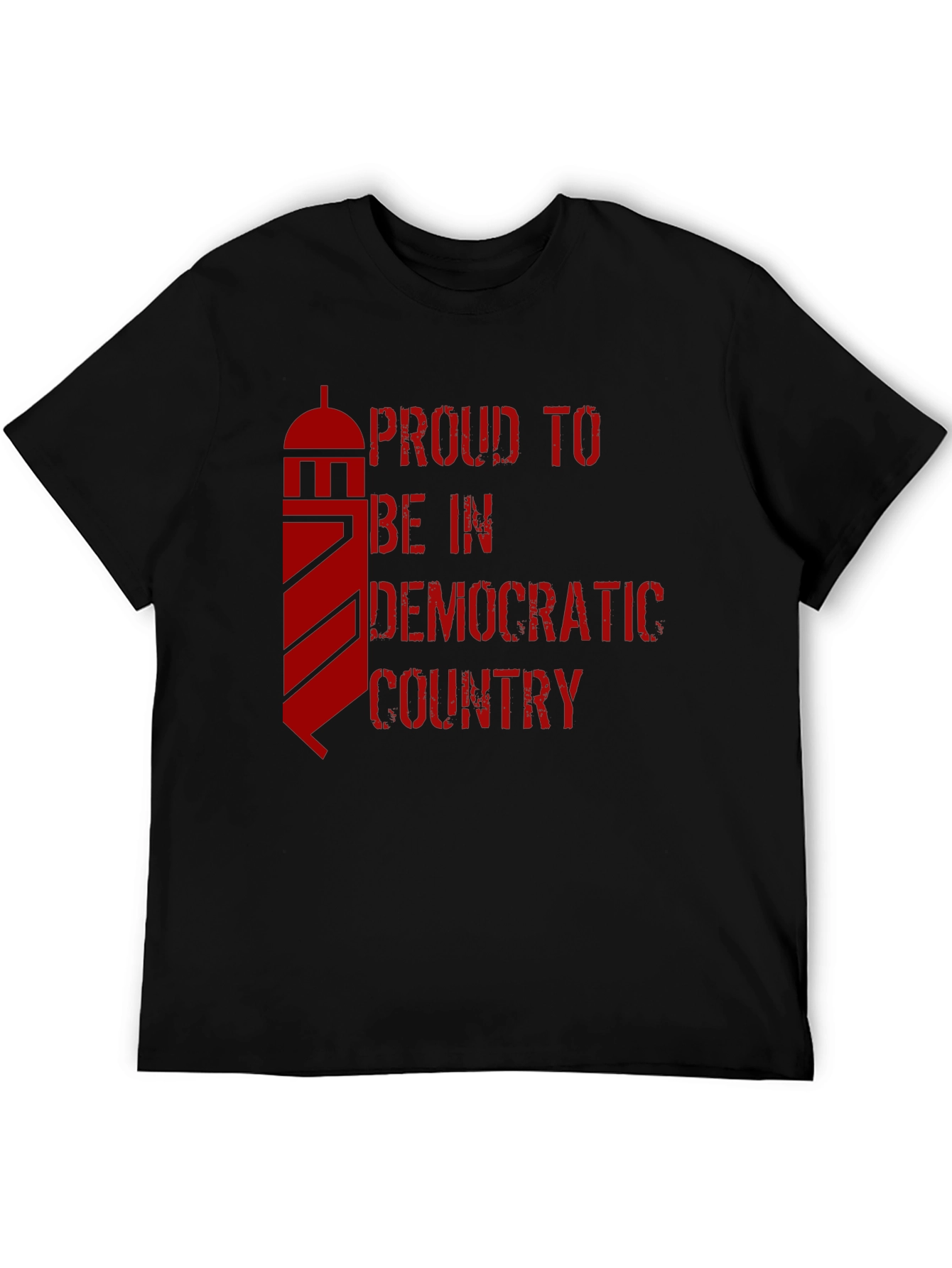 Proud to be in a Democratic Country T-Shirt