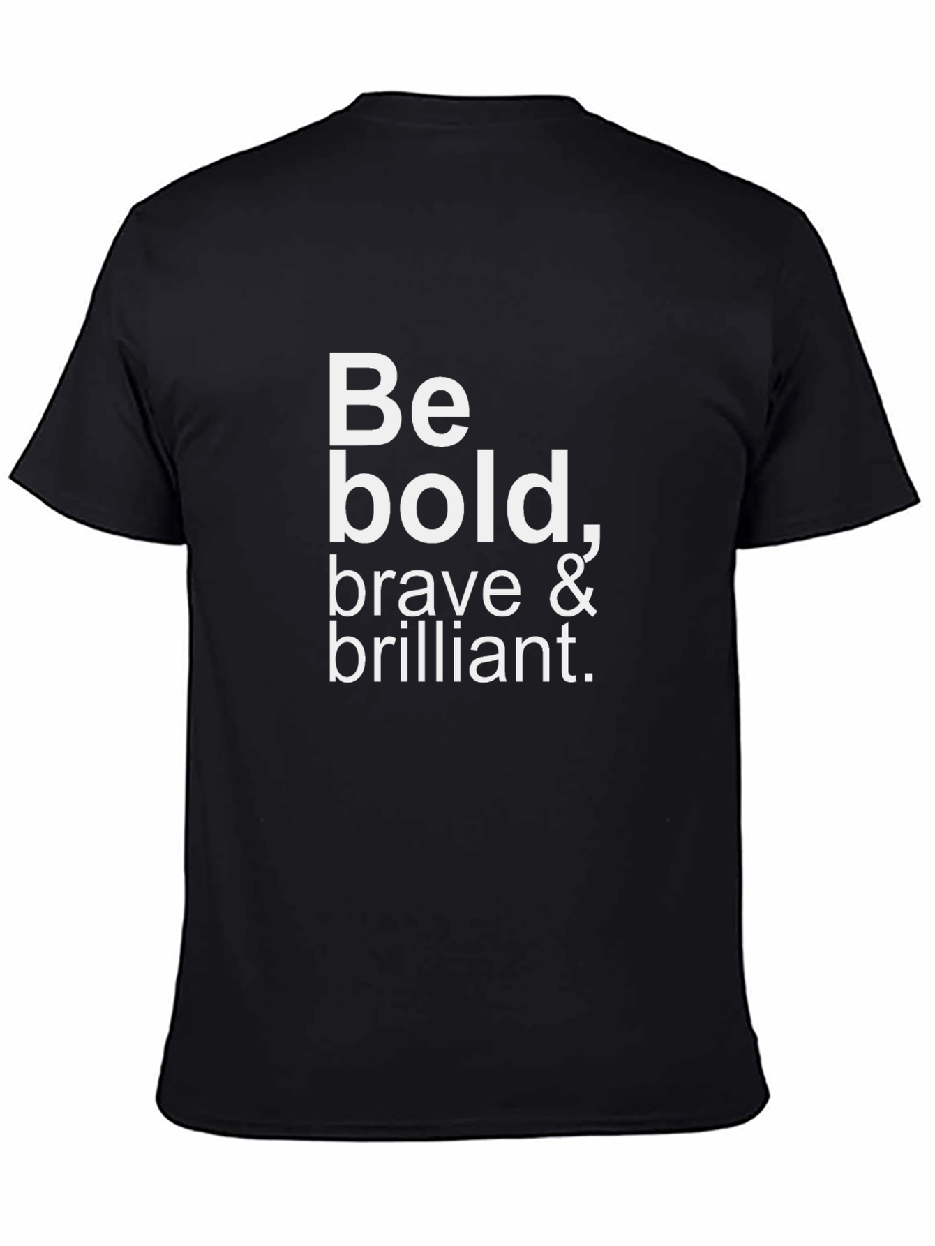 Be Bold T-Shirt