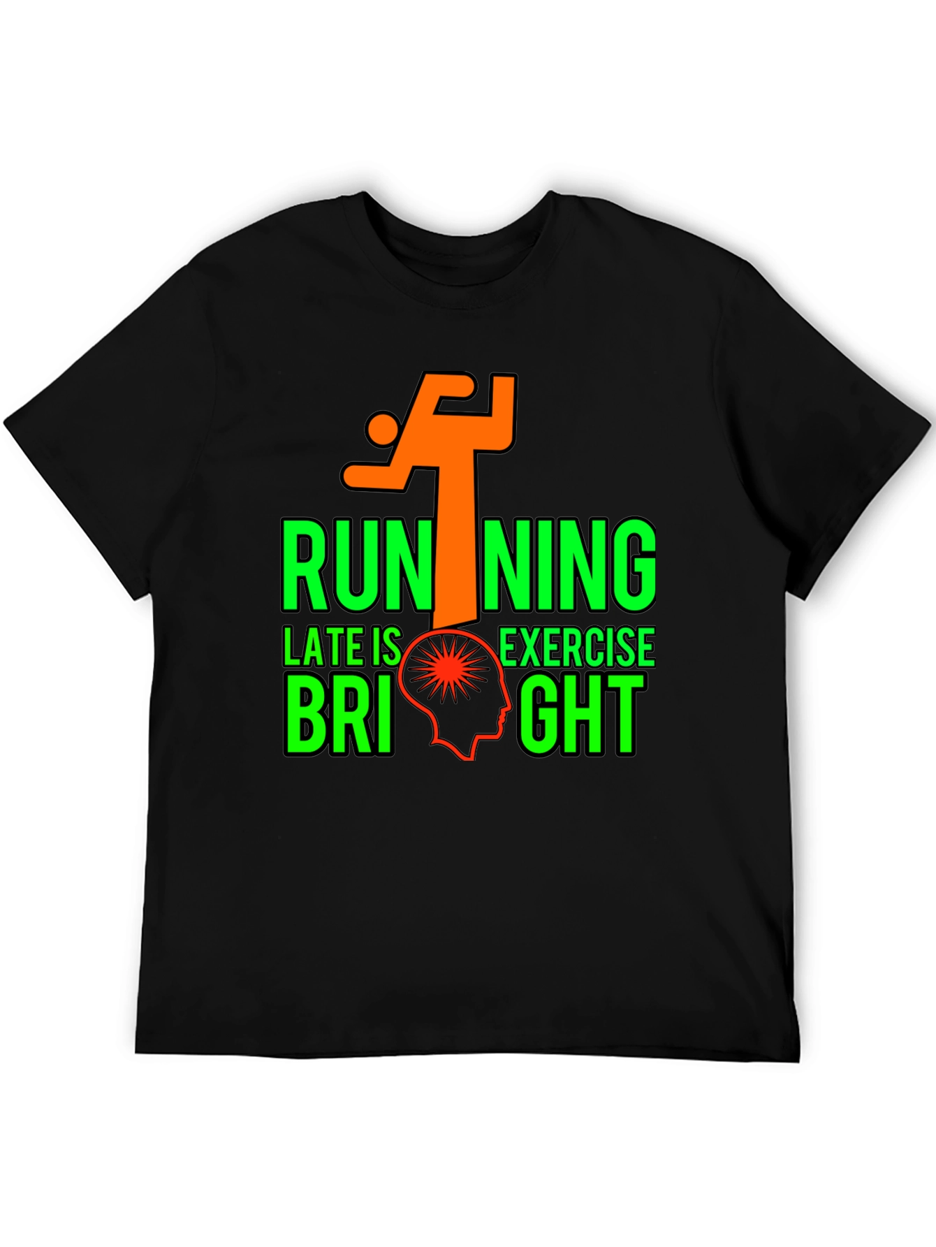 Running Late is Exercise Bright T-Shirt