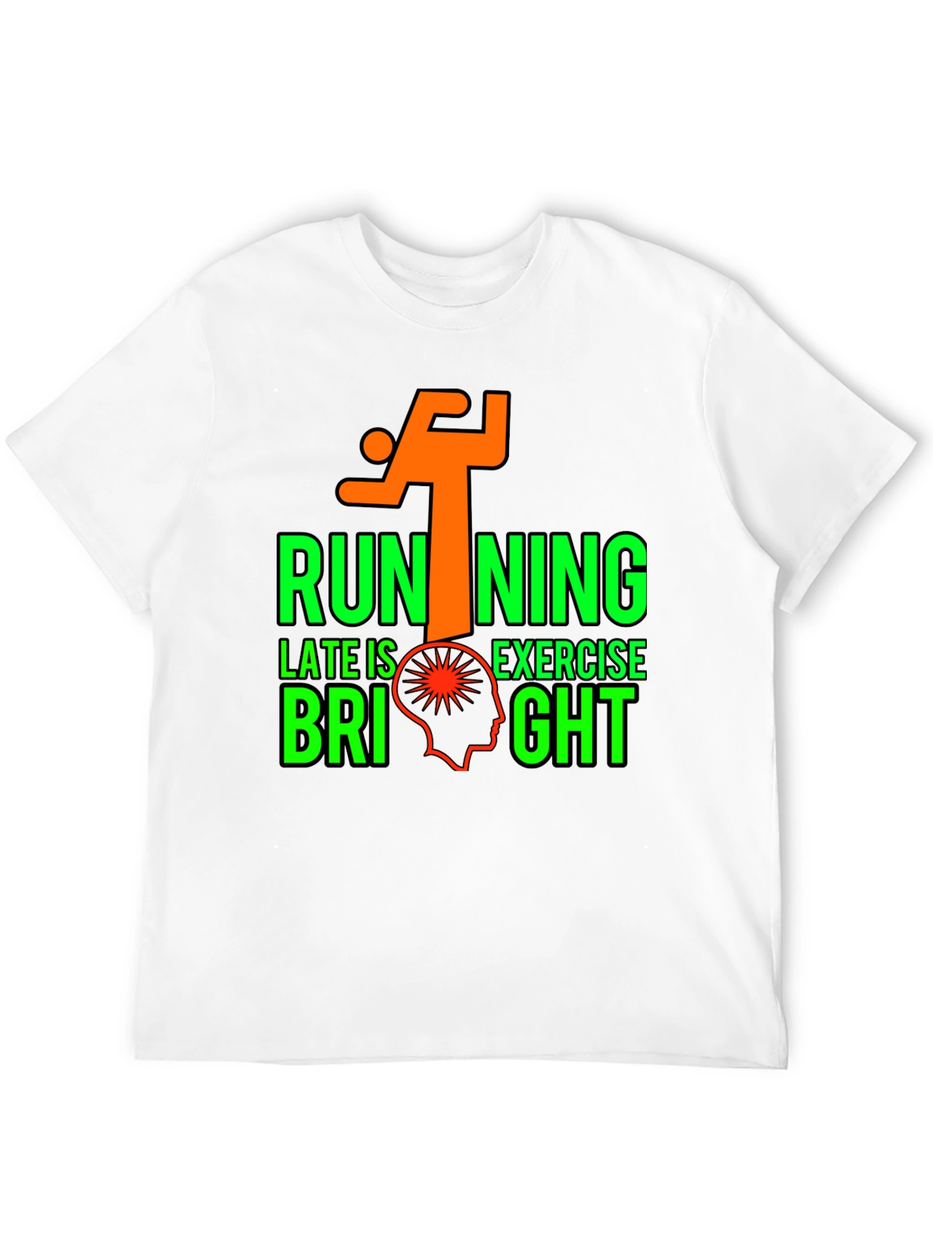 Running Late is Exercise Bright T-Shirt