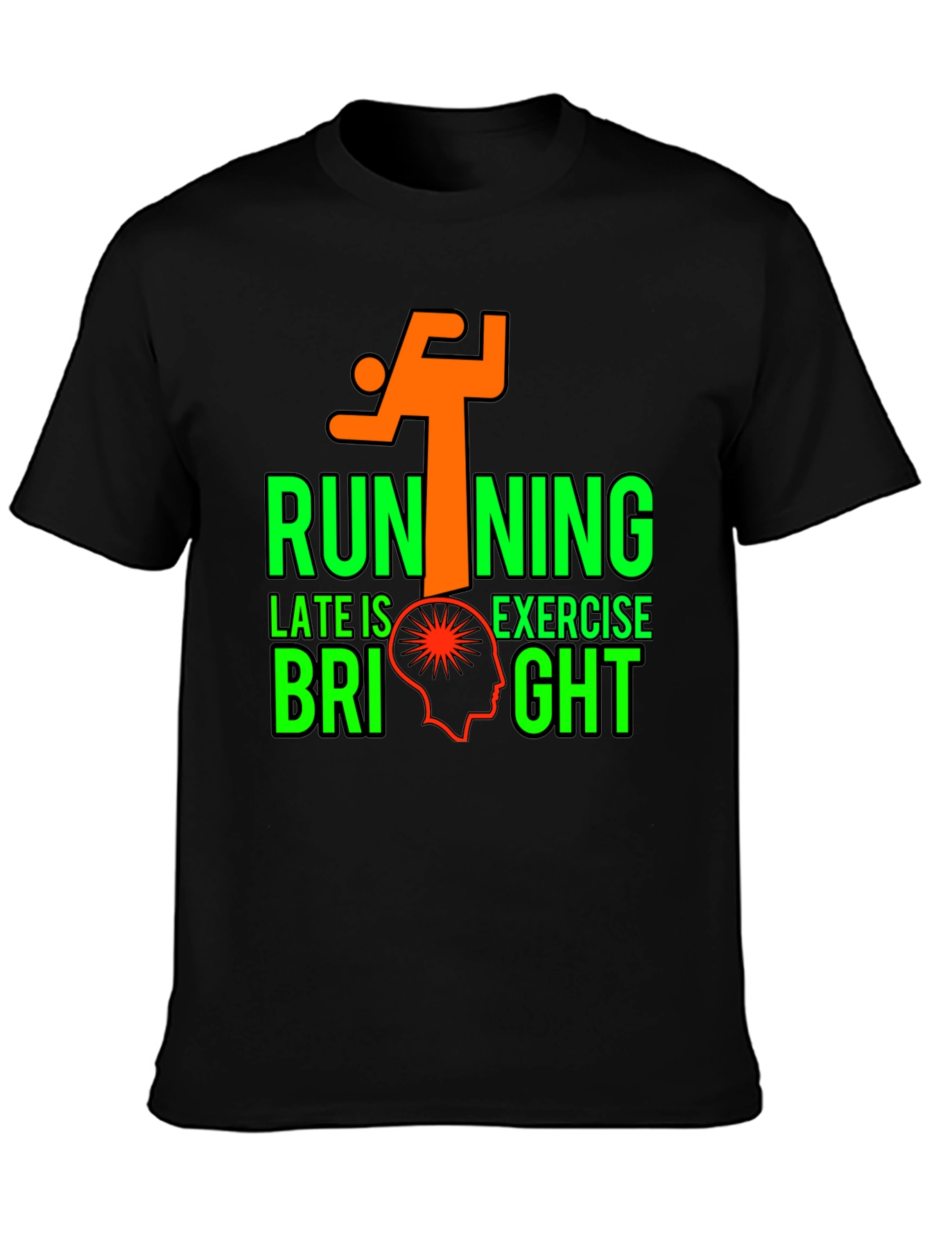 Running Late is Exercise Bright T-Shirt