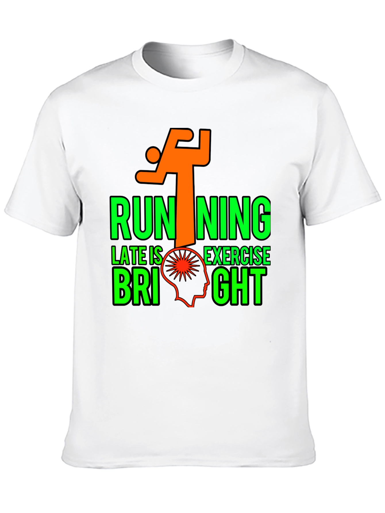 Running Late is Exercise Bright T-Shirt