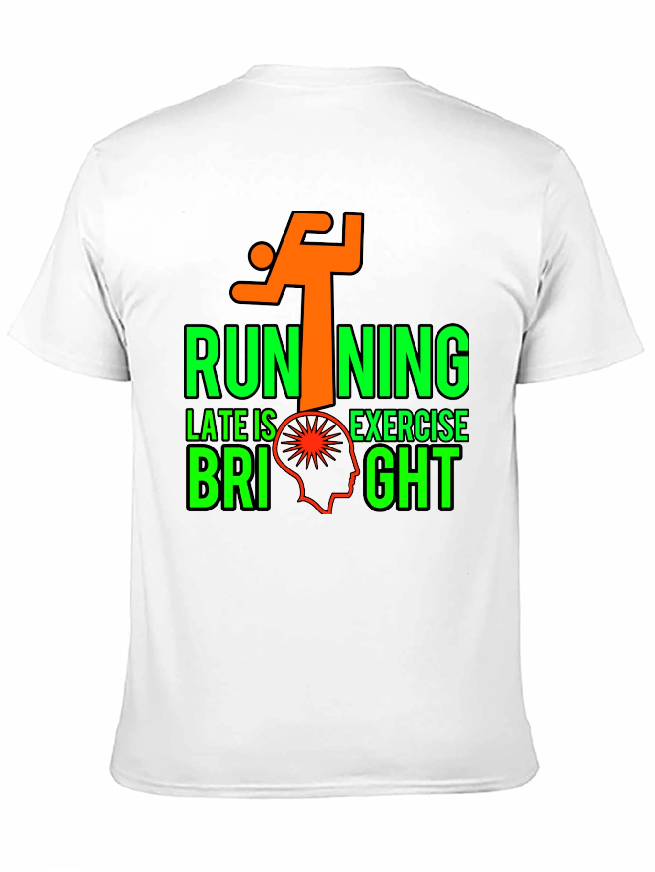 Running Late is Exercise Bright T-Shirt