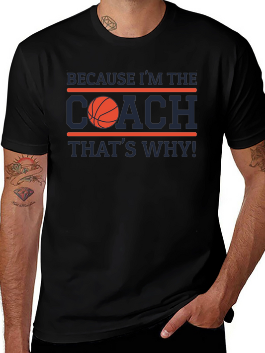 Because Im the Coach T-Shirt
