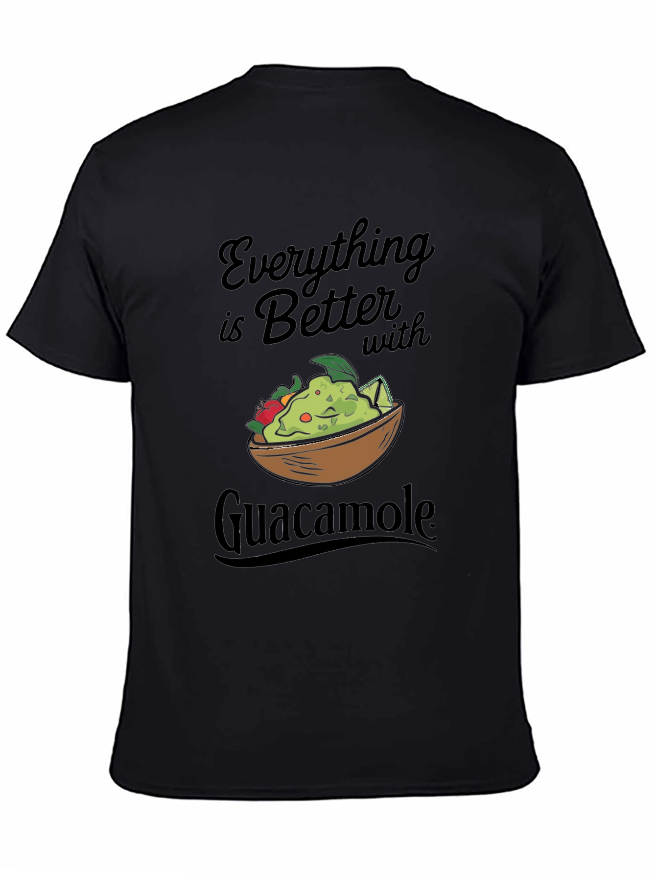 Everything Is Better With Guacamole T-Shirt