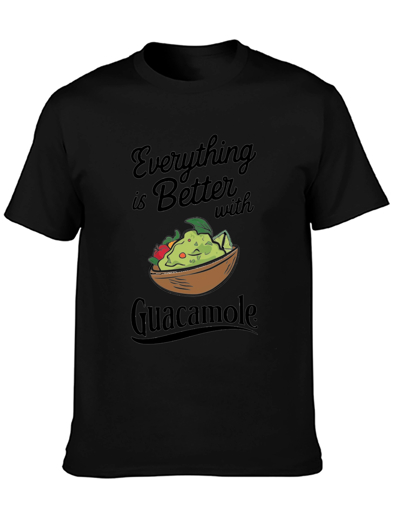 Everything Is Better With Guacamole T-Shirt