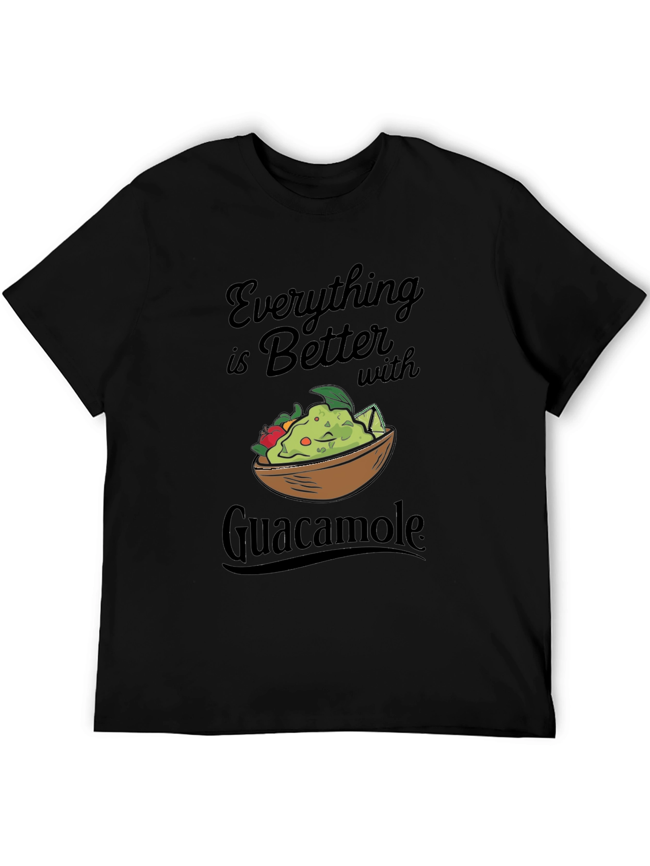 Everything Is Better With Guacamole T-Shirt