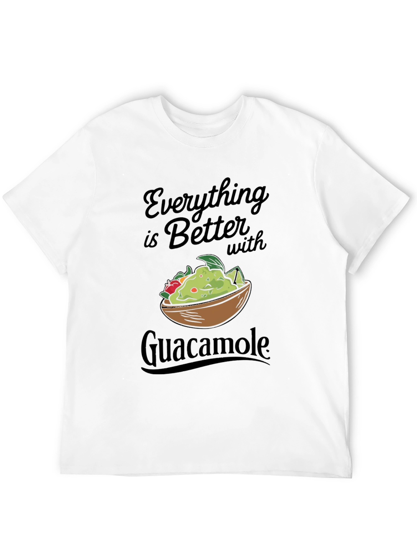 Everything Is Better With Guacamole T-Shirt