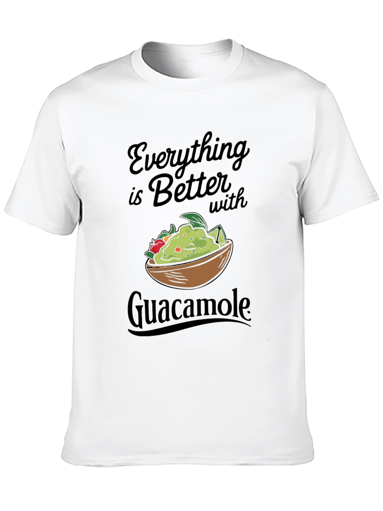 Everything Is Better With Guacamole T-Shirt