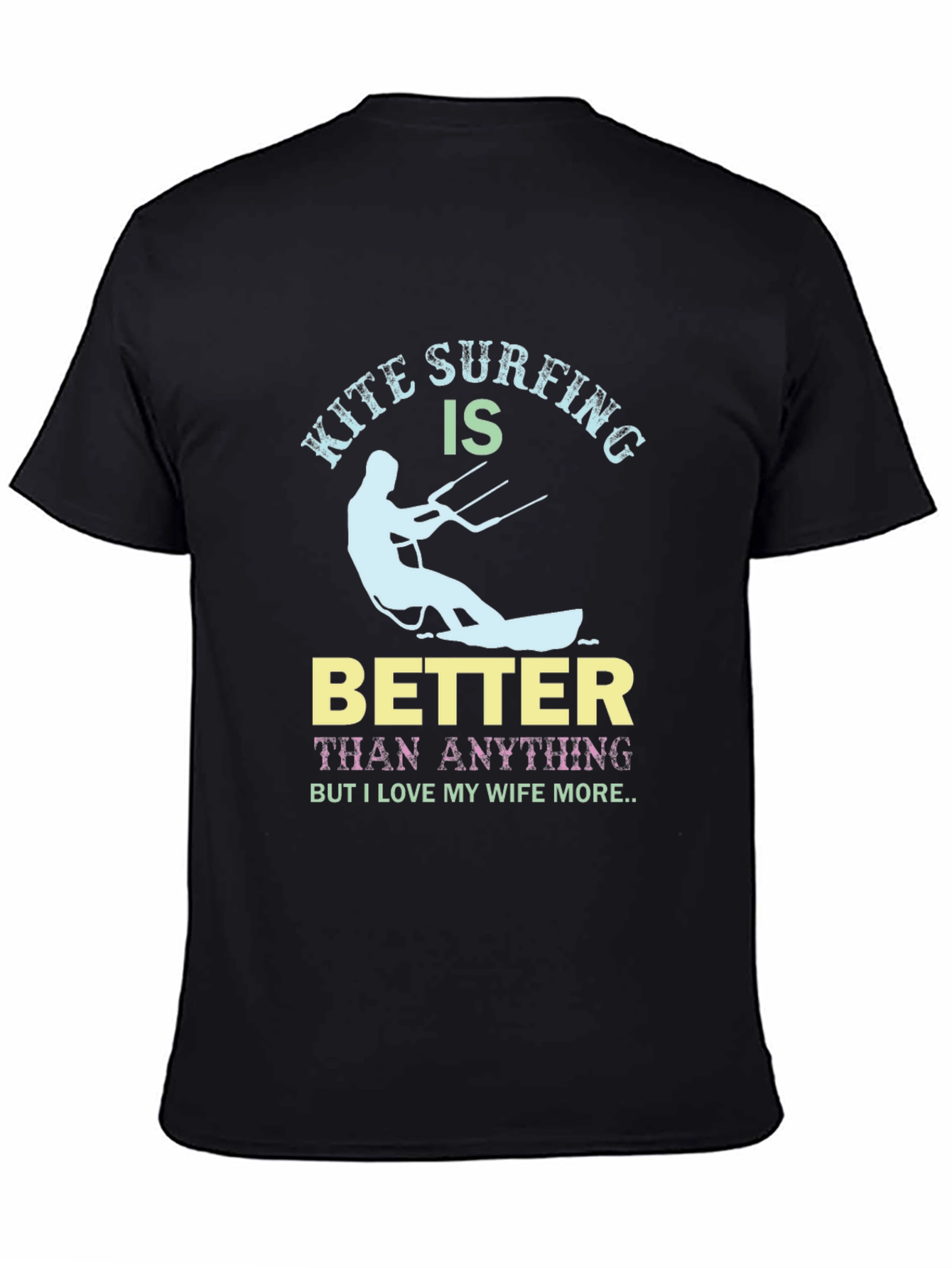 Kite Surfing Better Than Anything Funny Graphic Tee