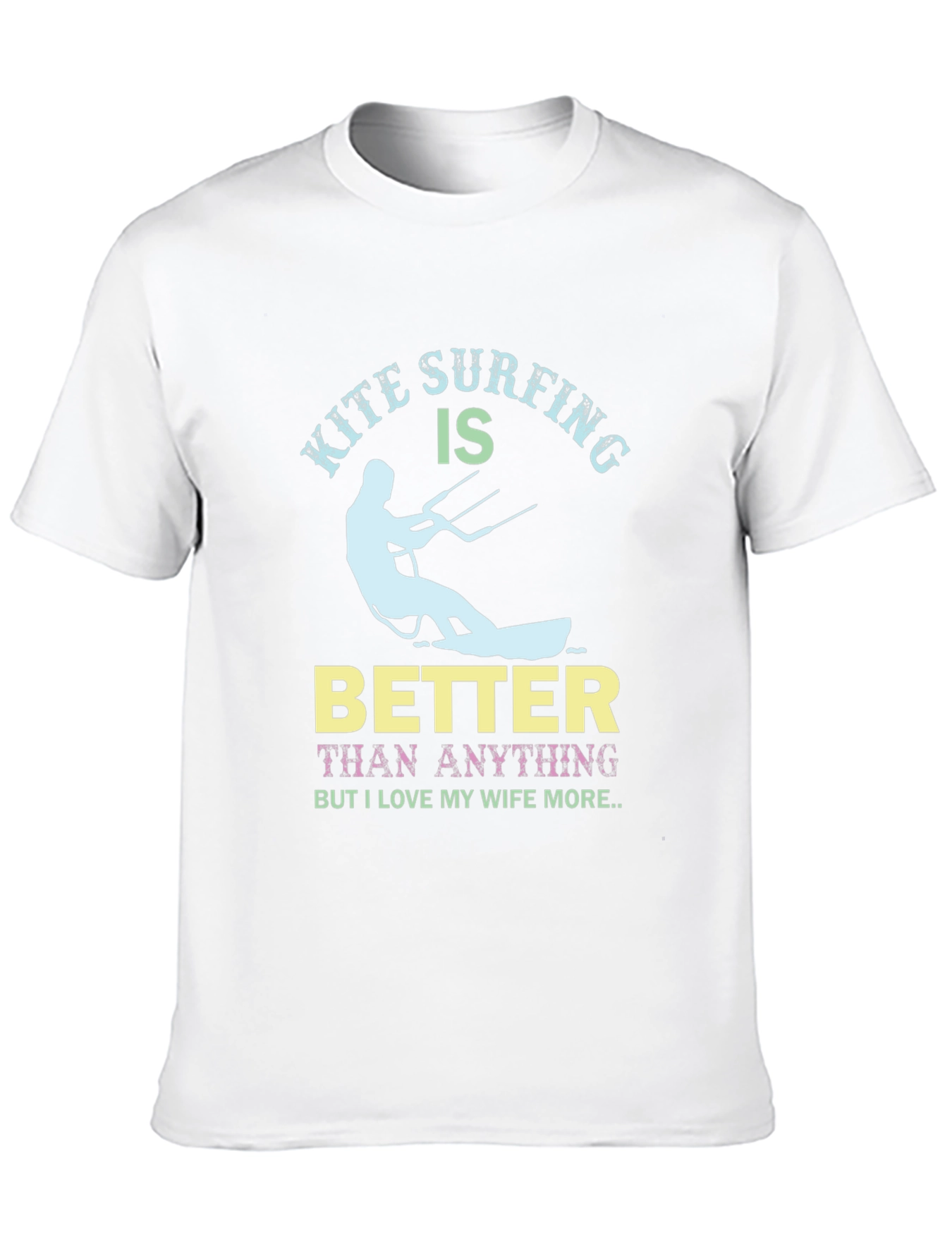 Kite Surfing Better Than Anything Funny Graphic Tee