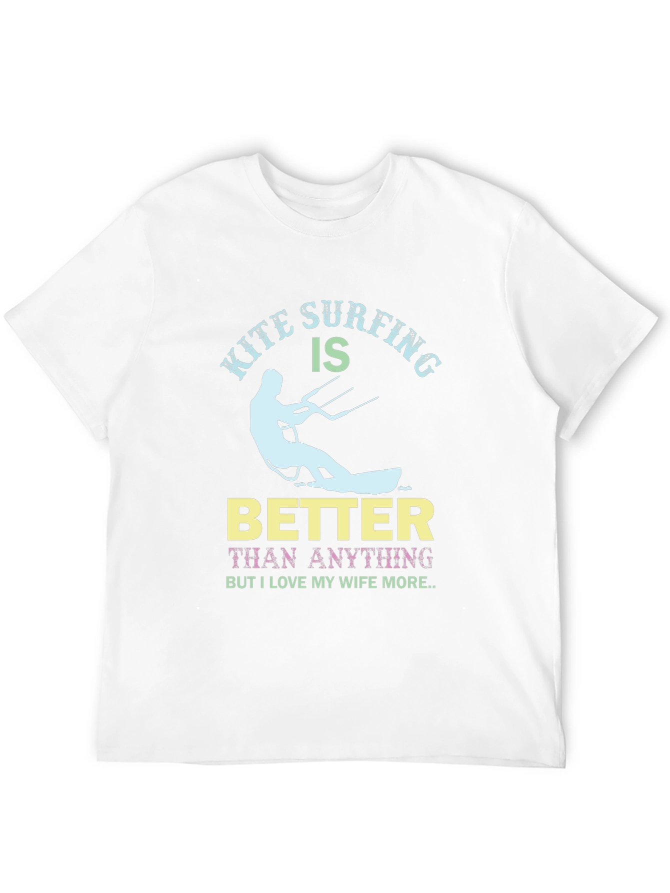 Kite Surfing Better Than Anything Funny Graphic Tee