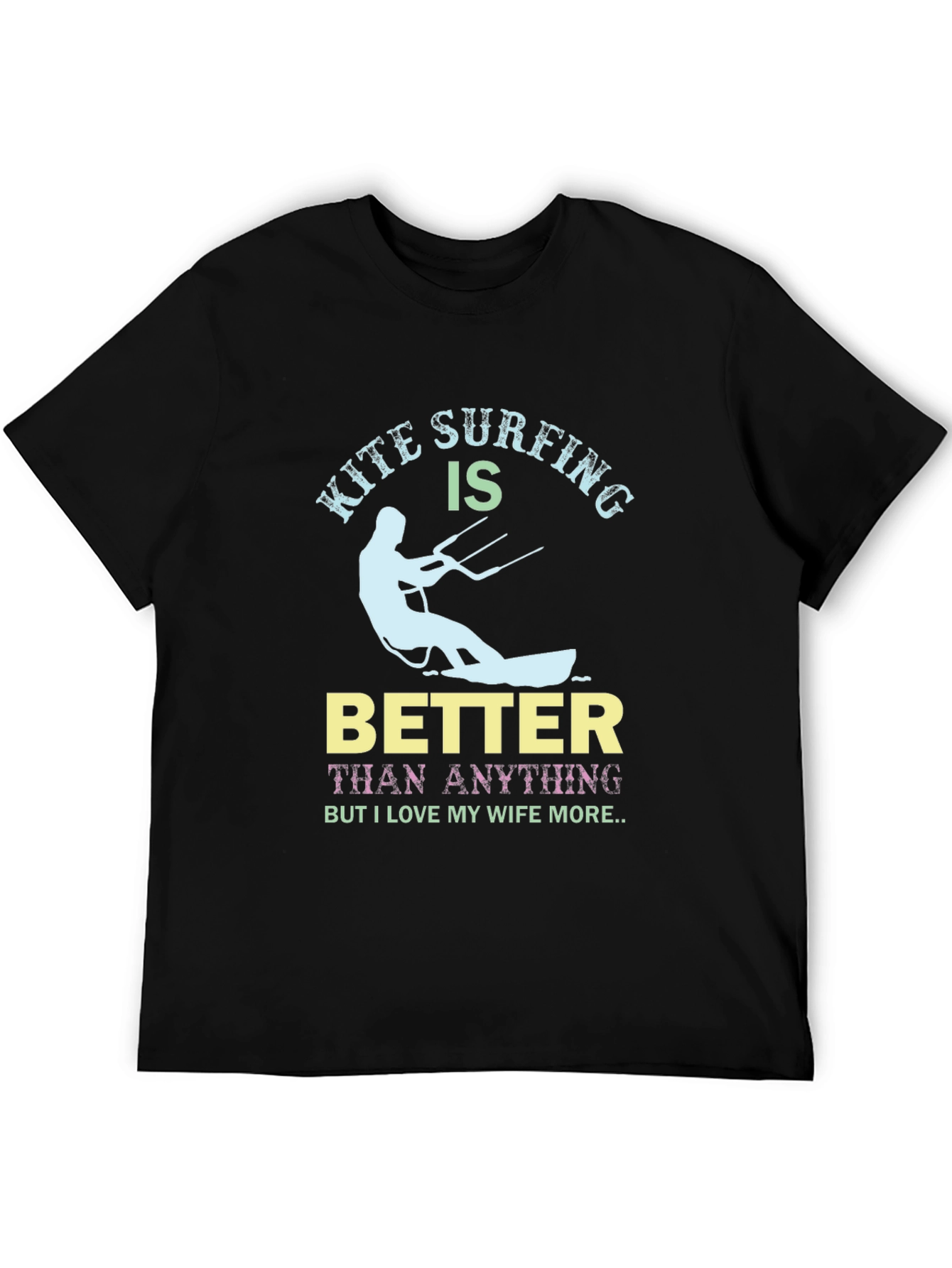 Kite Surfing Better Than Anything Funny Graphic Tee
