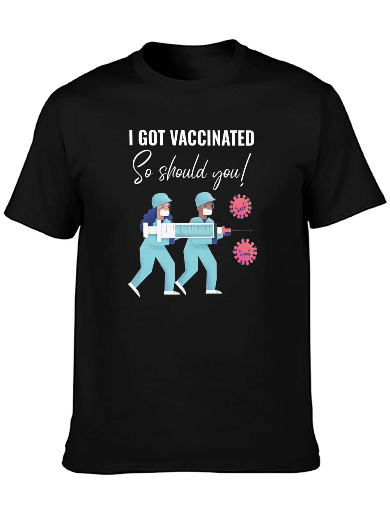 I Got Vaccinated So Should You T-Shirt