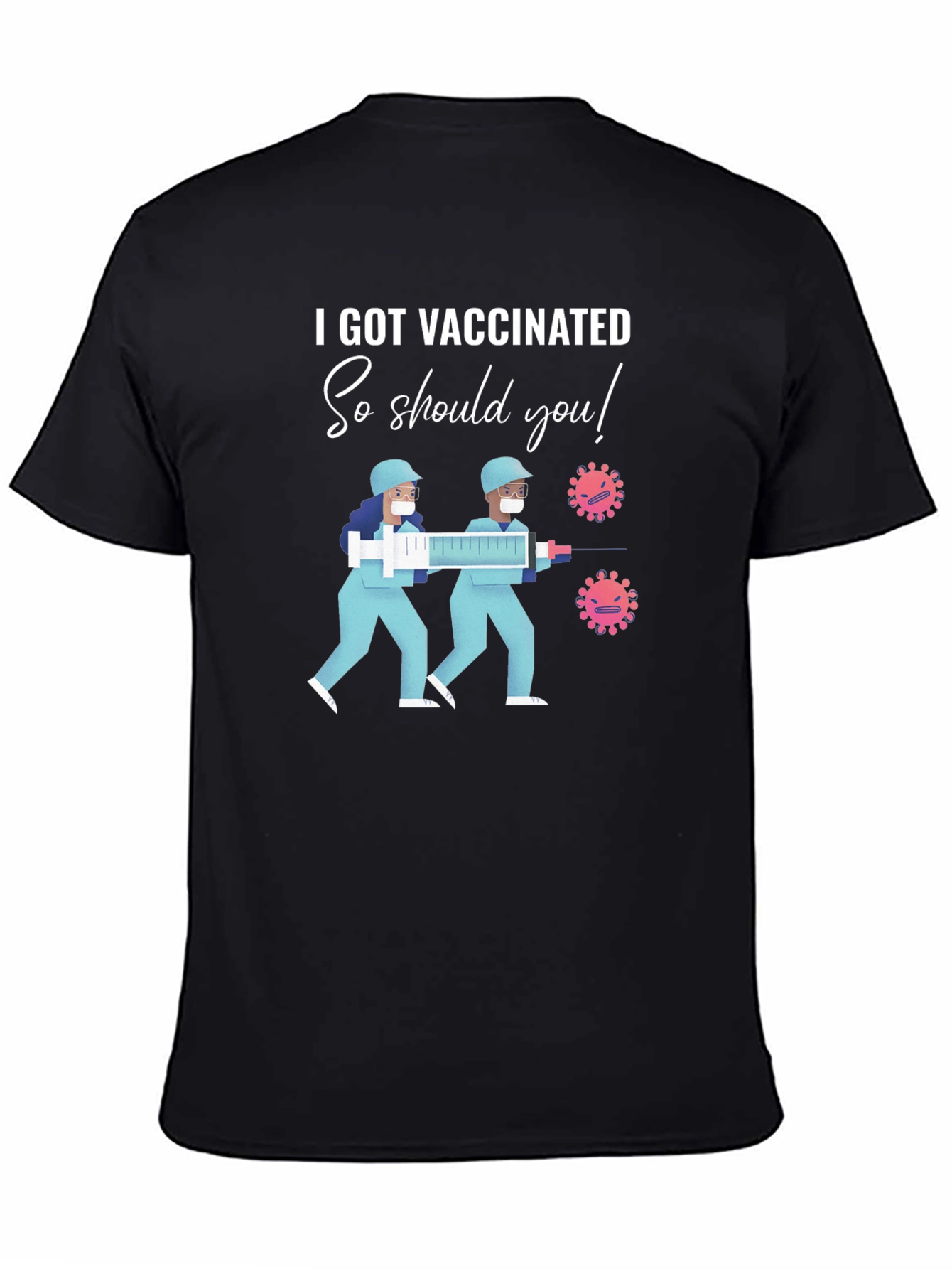 I Got Vaccinated So Should You T-Shirt