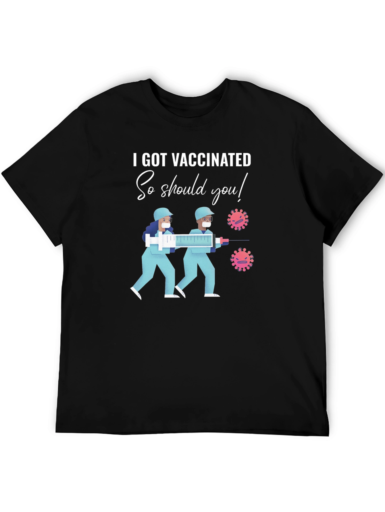 I Got Vaccinated So Should You T-Shirt