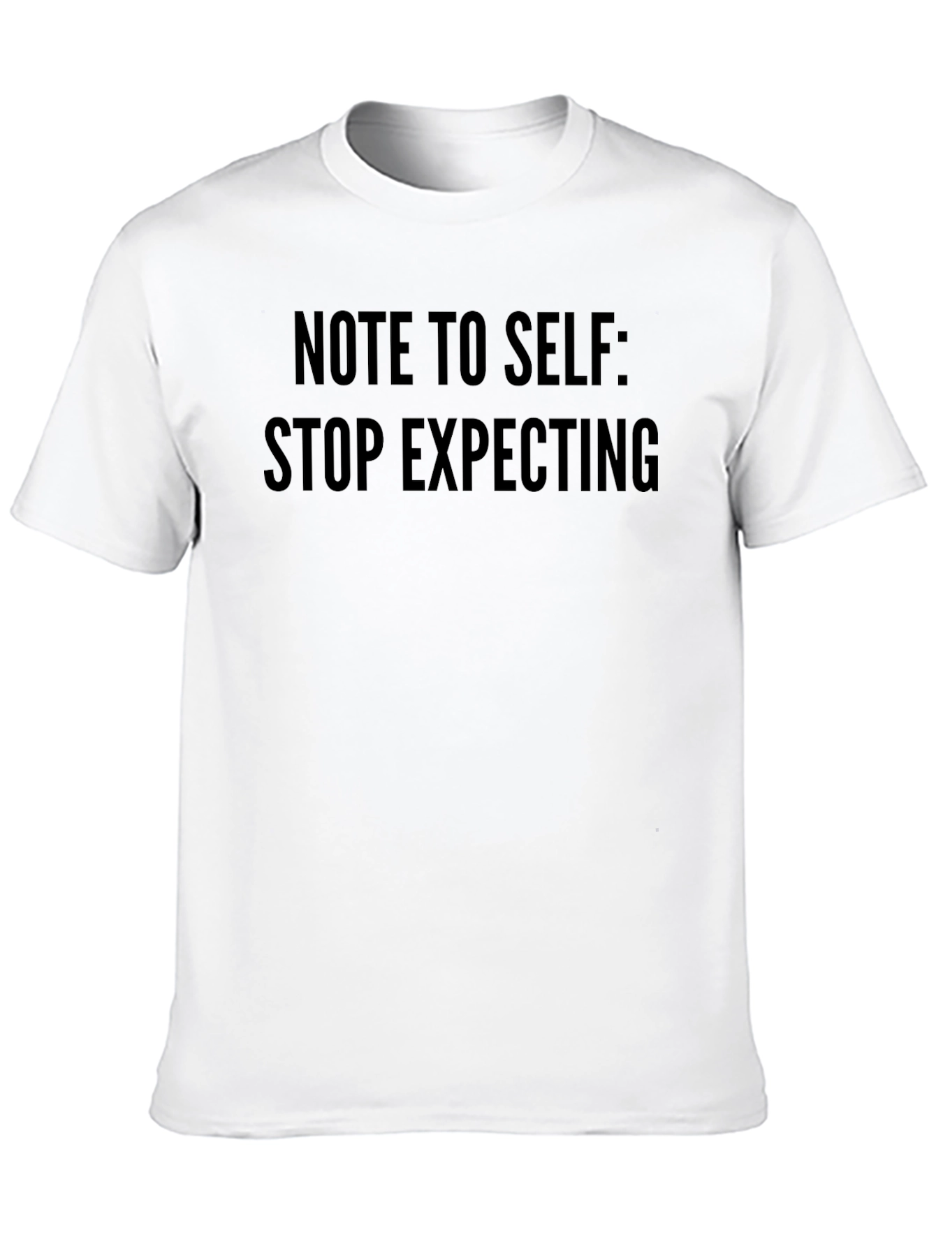 Note To Self Graphic Tee - Stop Expecting T-Shirt