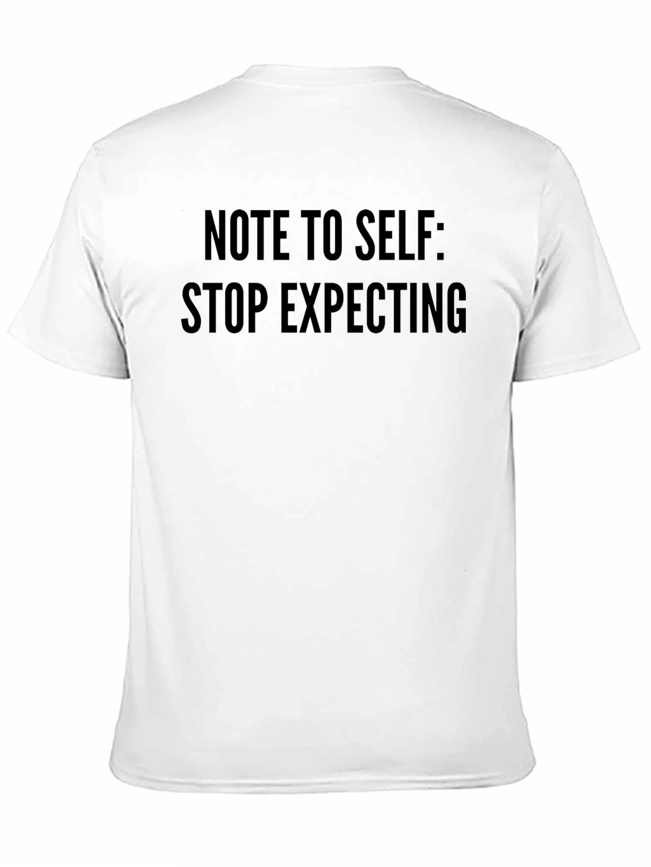Note To Self Graphic Tee - Stop Expecting T-Shirt