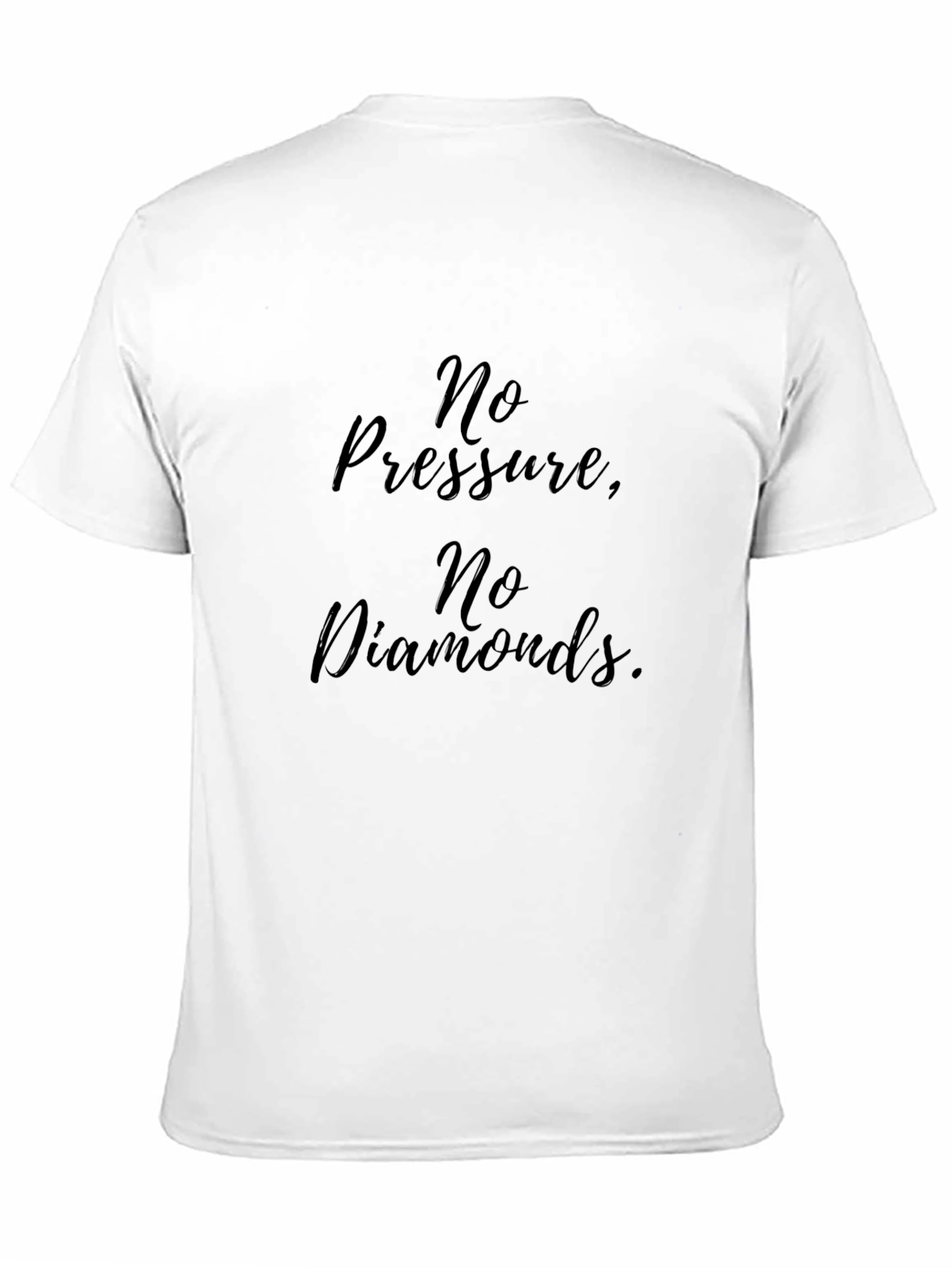 No Pressure No Diamonds T-Shirt