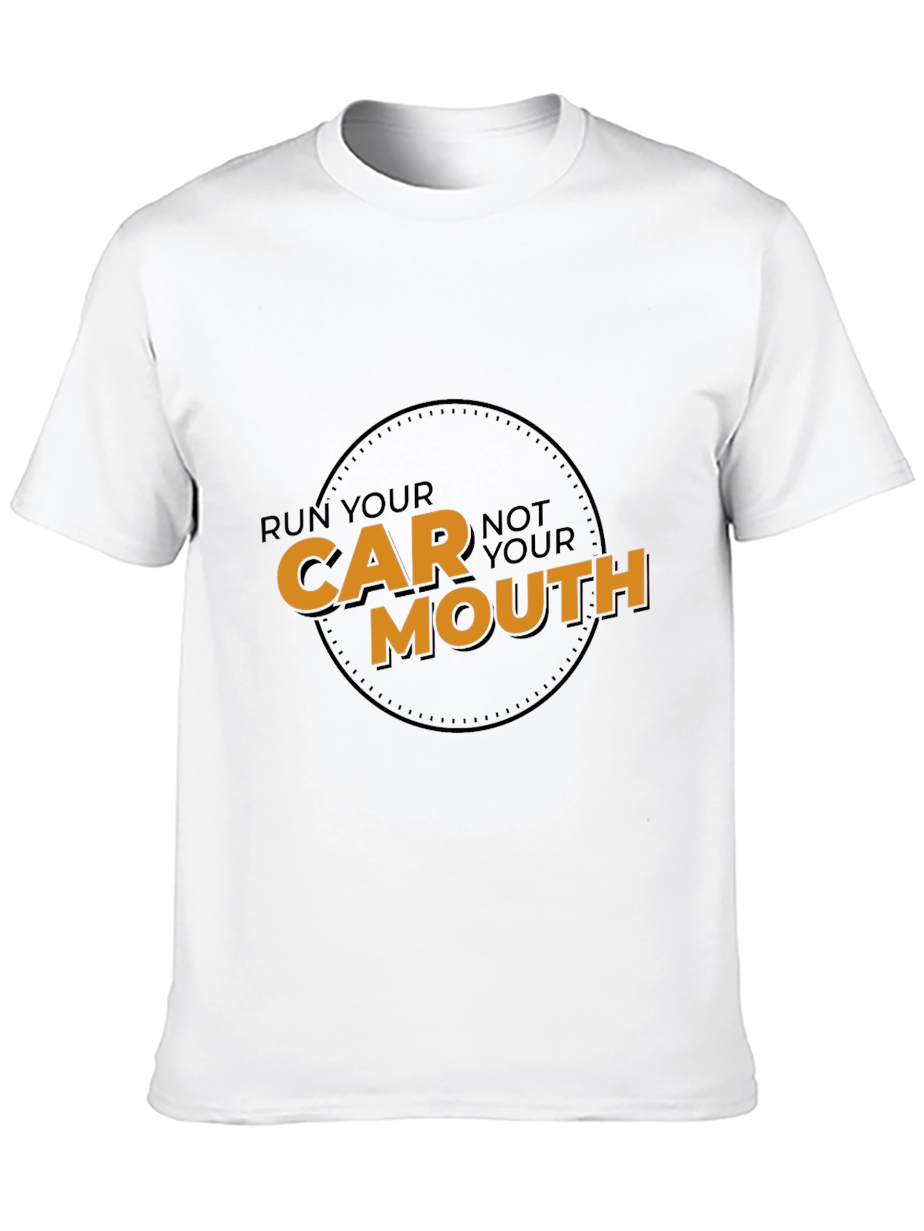 Run Your Car Not Your Mouth Black T-Shirt