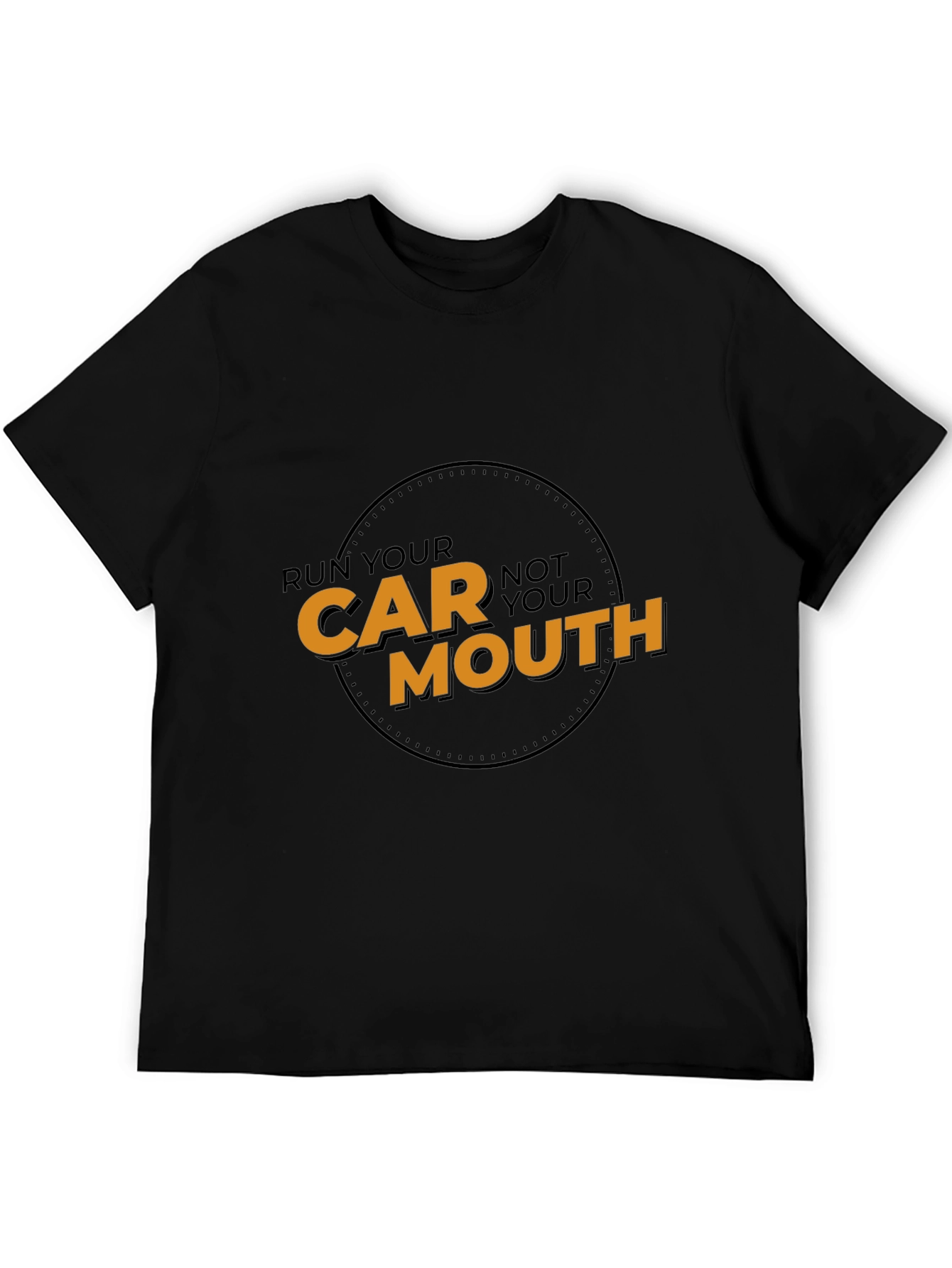 Run Your Car Not Your Mouth Black T-Shirt