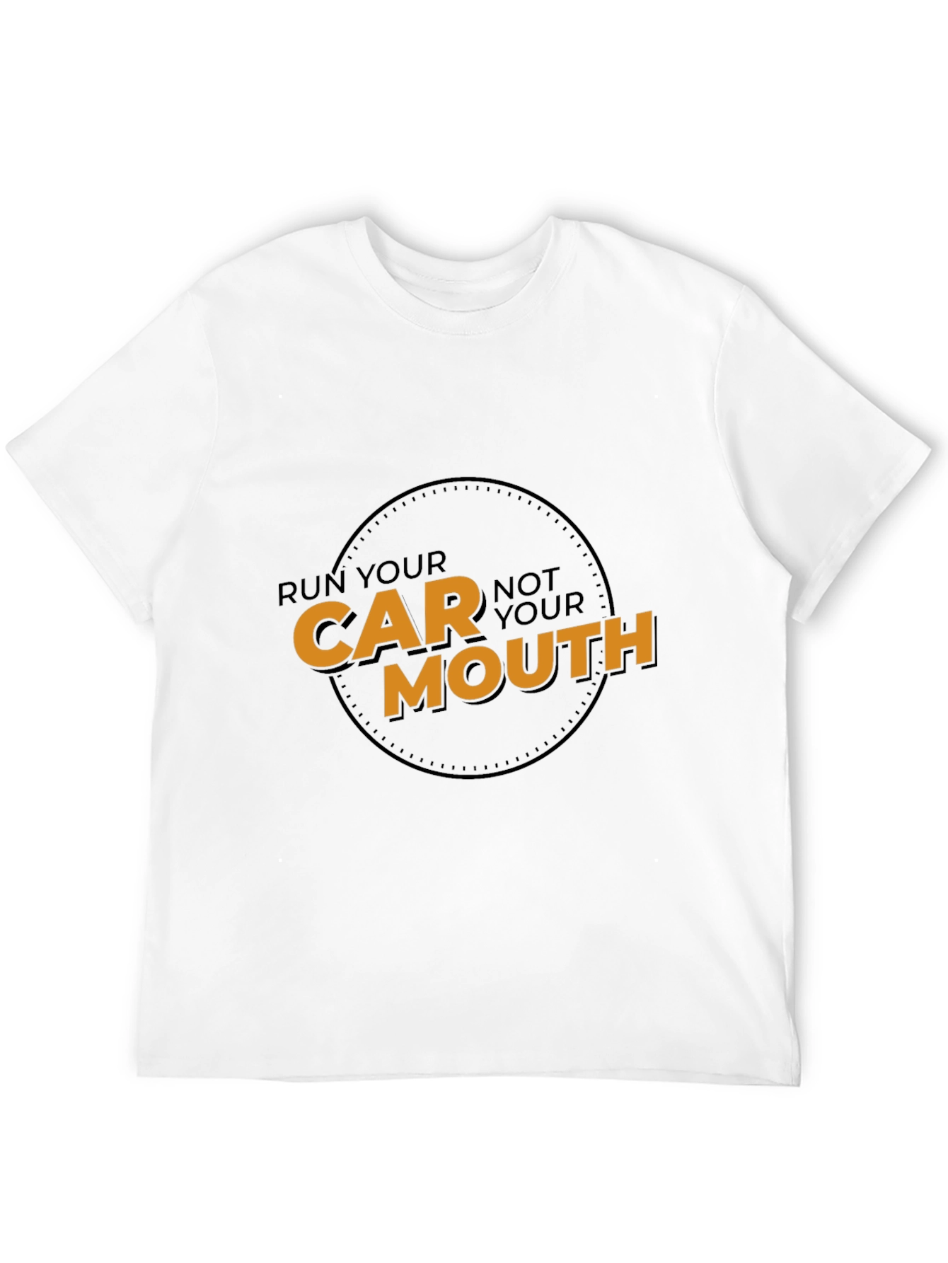 Run Your Car Not Your Mouth Black T-Shirt