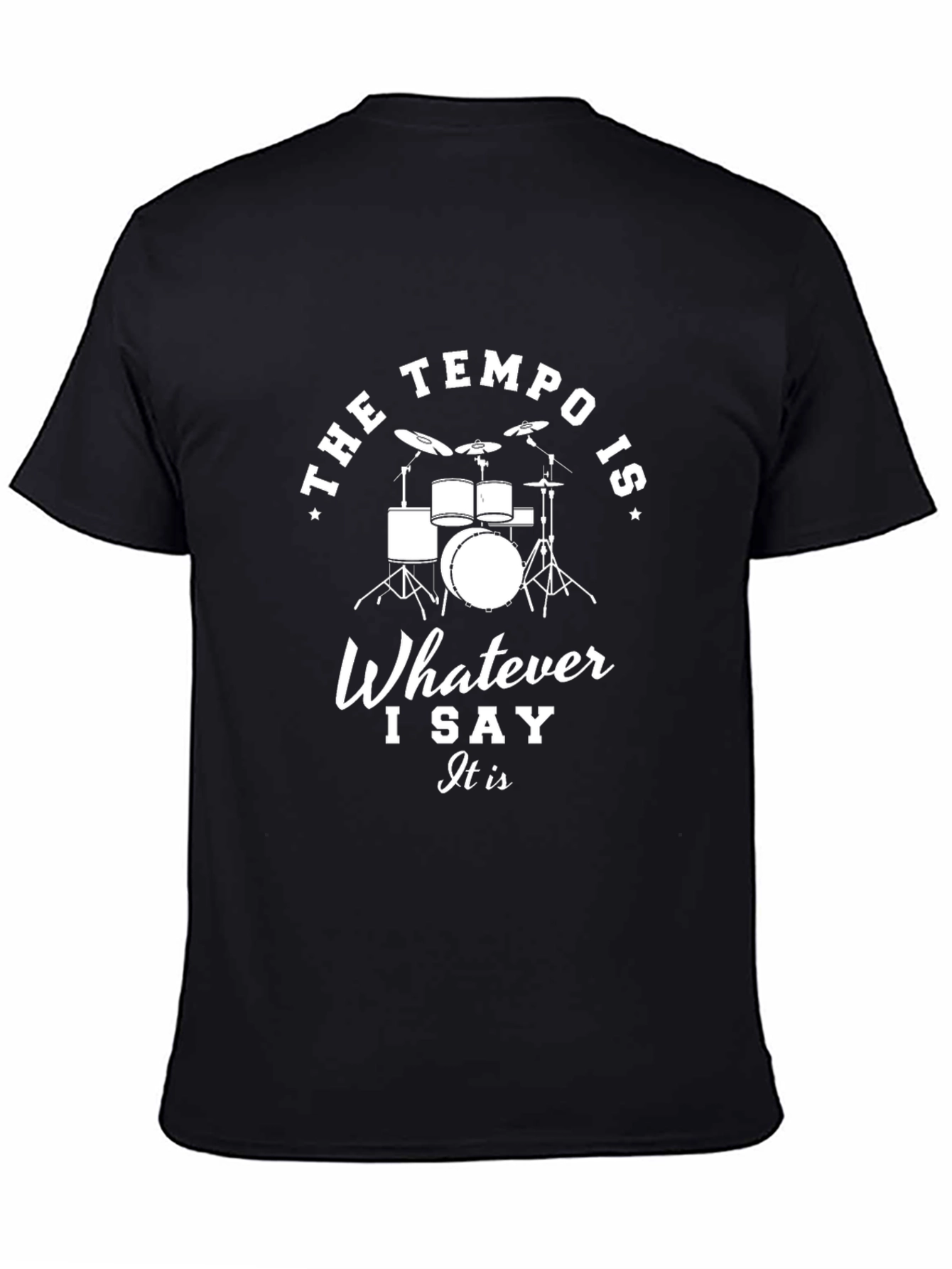 The Tempo Is Whatever I Say T-Shirt