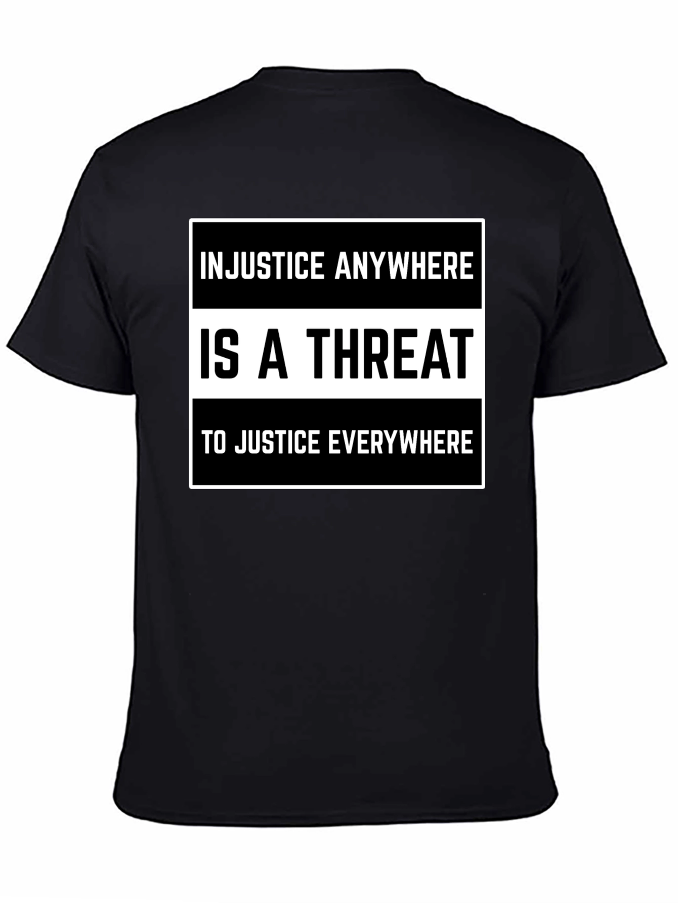 Injustice Anywhere is a Threat T-Shirt
