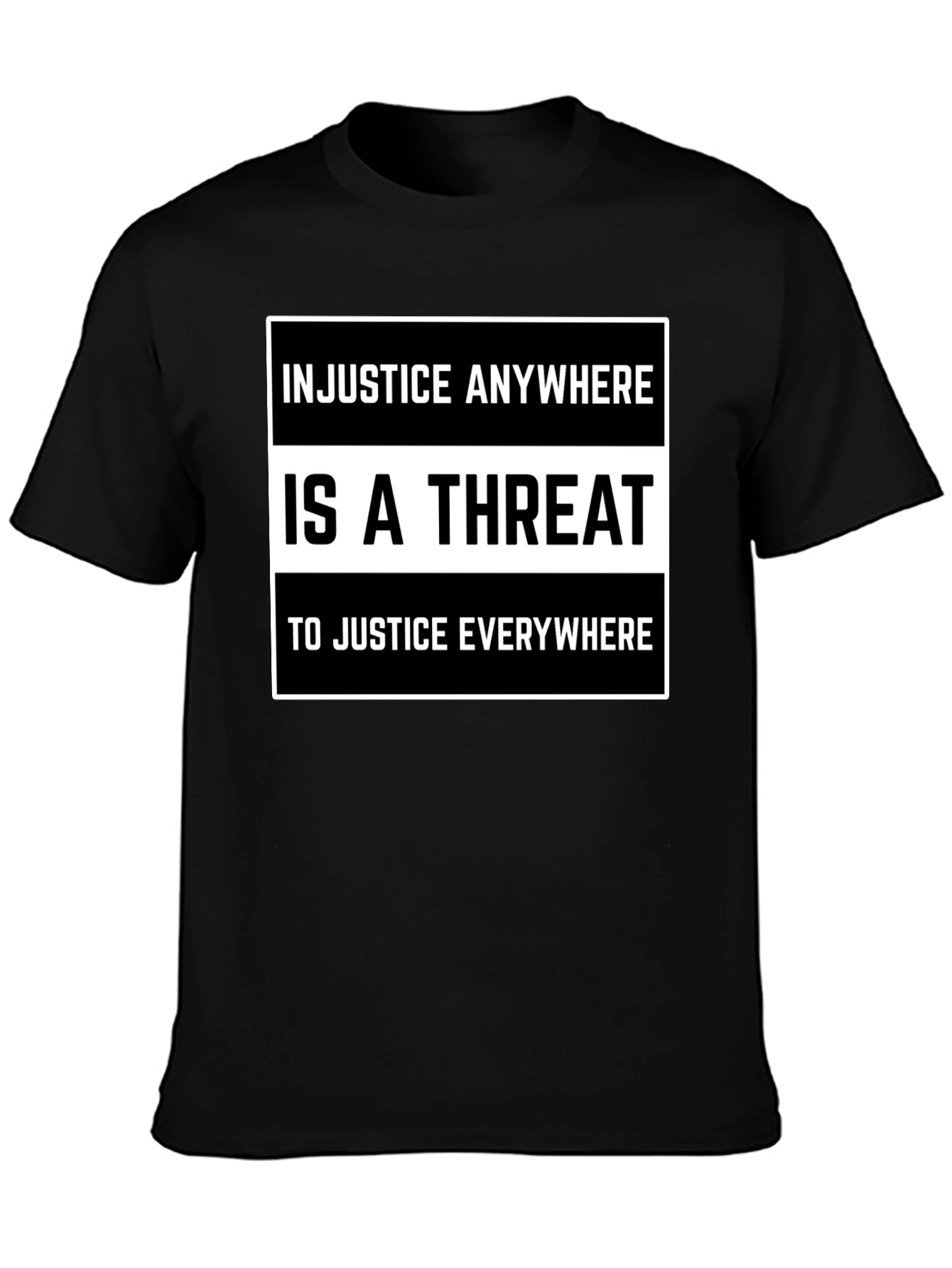 Injustice Anywhere is a Threat T-Shirt