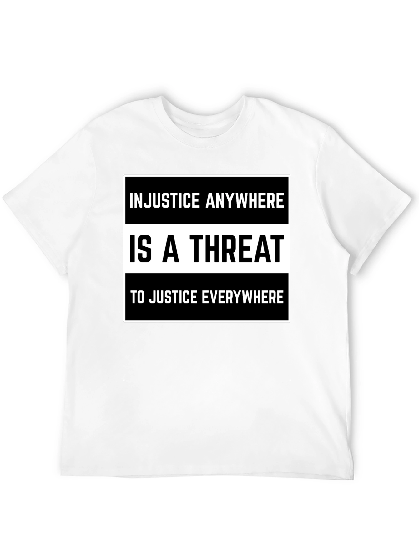 Injustice Anywhere is a Threat T-Shirt