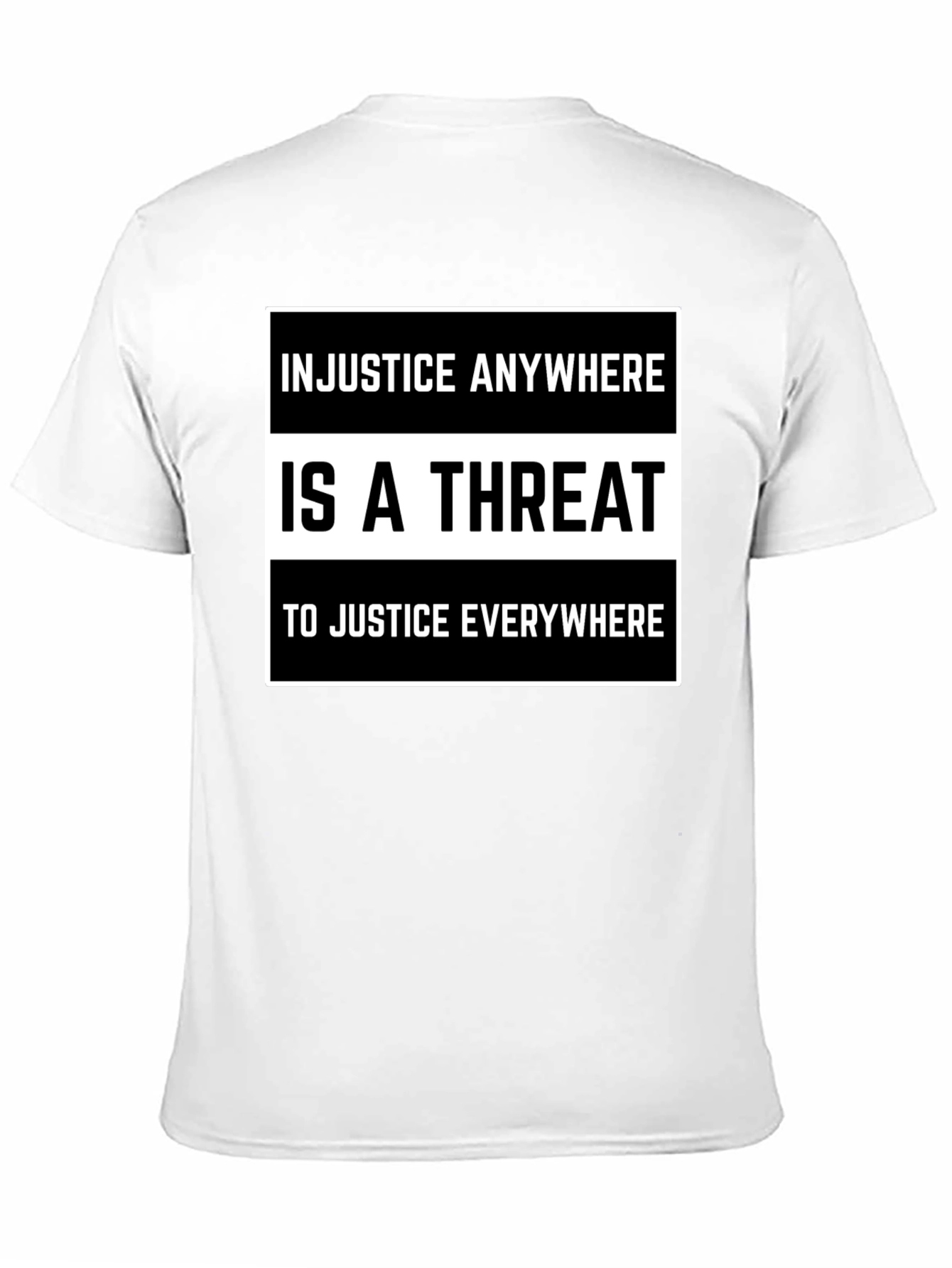Injustice Anywhere is a Threat T-Shirt