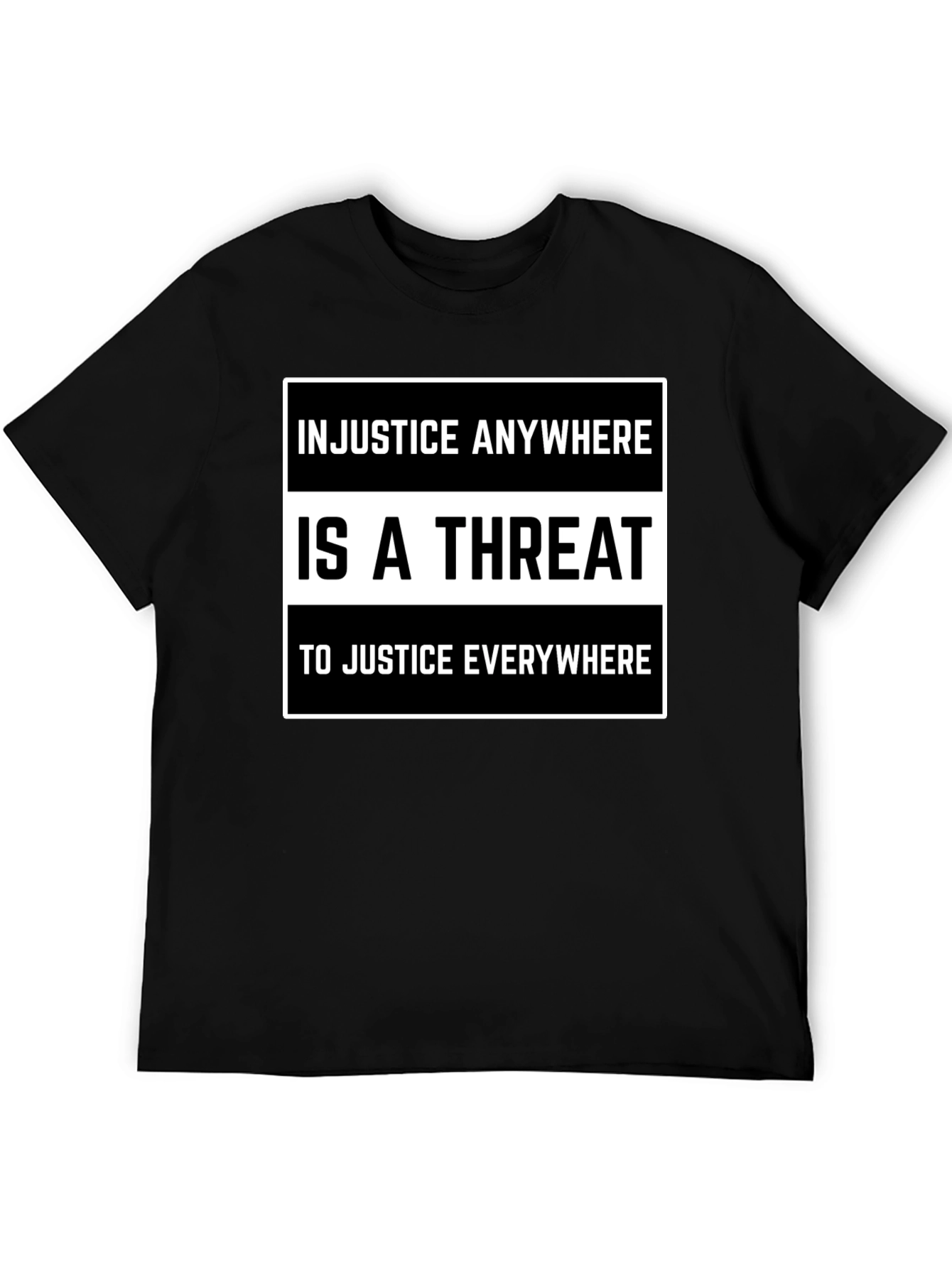 Injustice Anywhere is a Threat T-Shirt