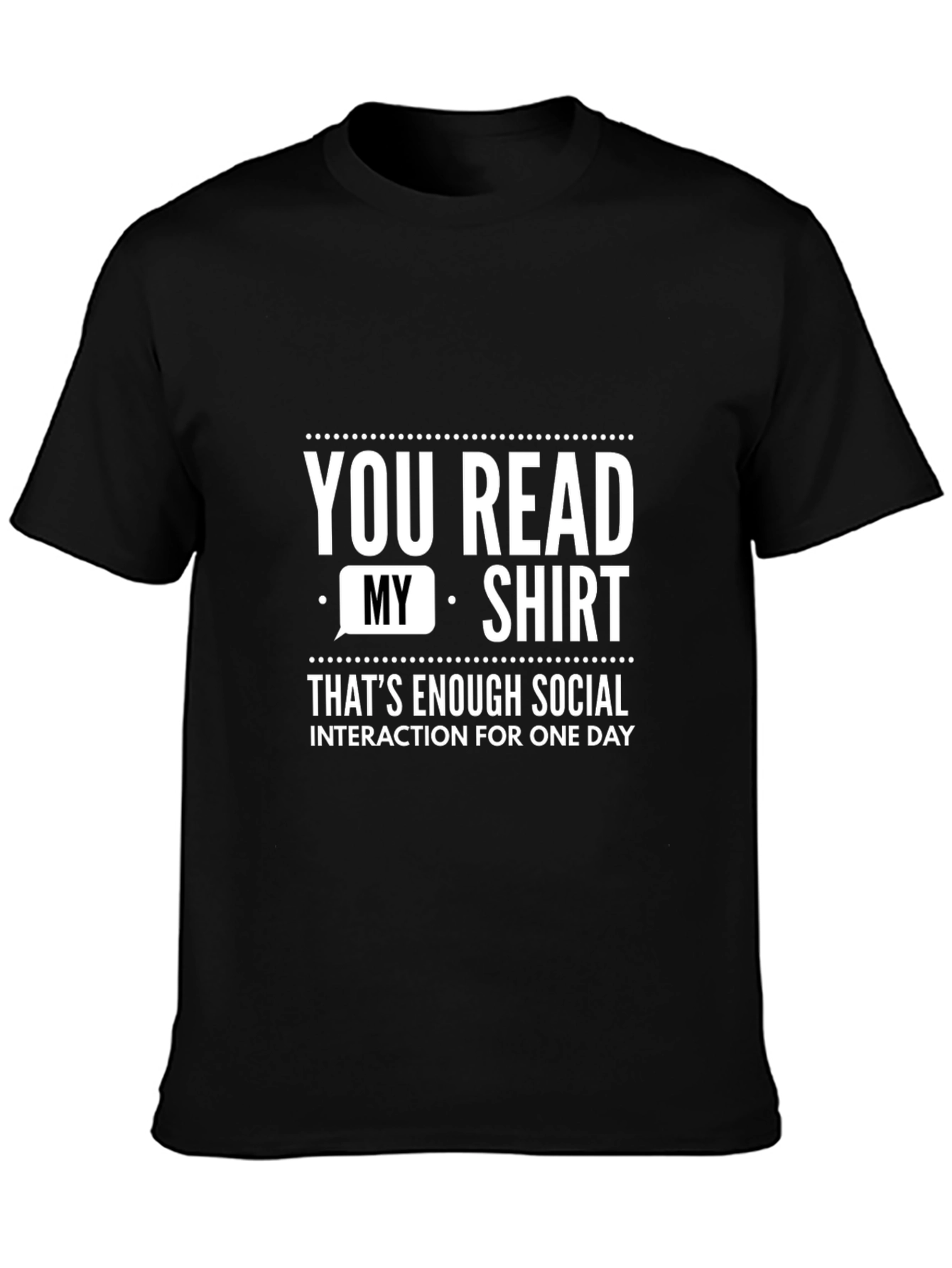 Funny Social Interaction T-Shirt - You Read My Shirt