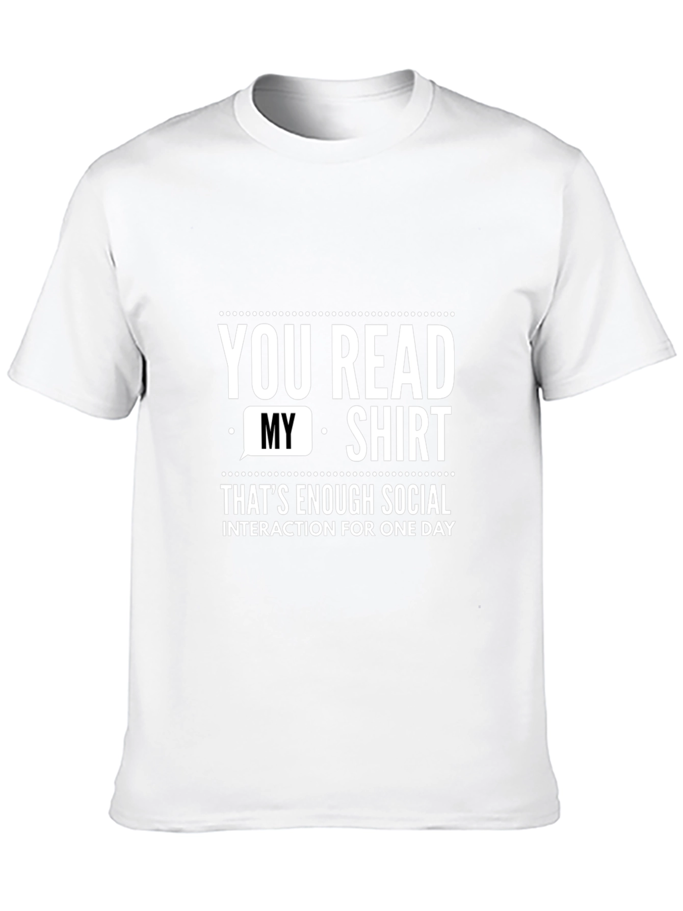 Funny Social Interaction T-Shirt - You Read My Shirt