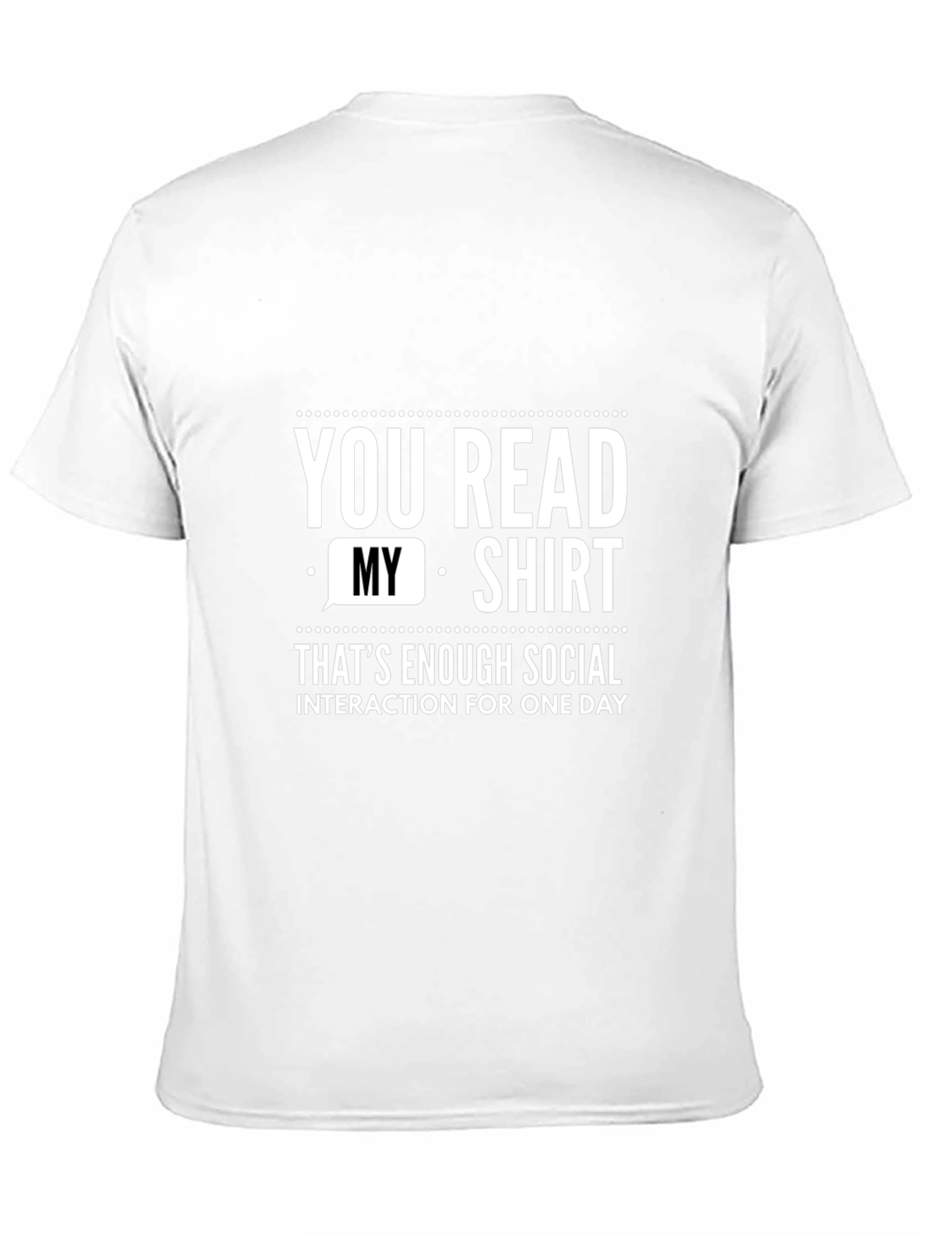 Funny Social Interaction T-Shirt - You Read My Shirt