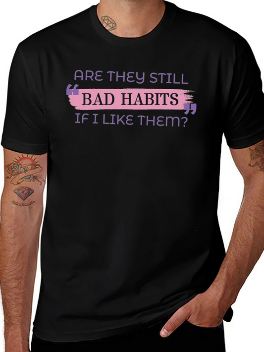 Bad Habits T-Shirt Funny Slogan Tee